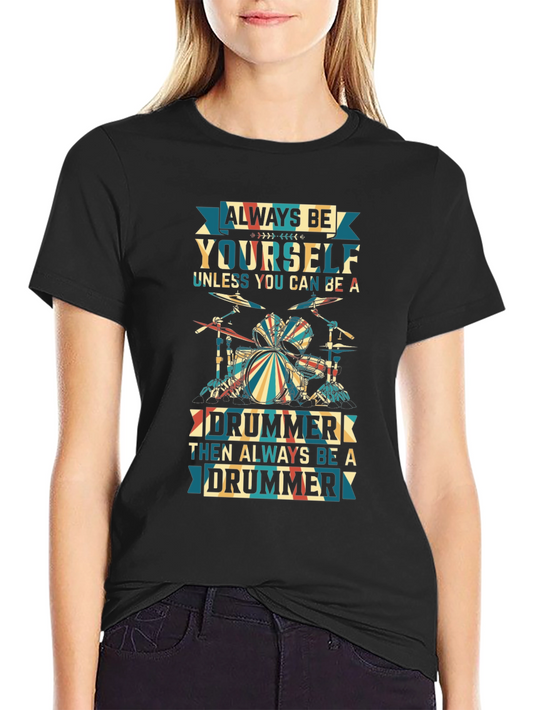 Always Be Yourself Drummer Graphic T-Shirt