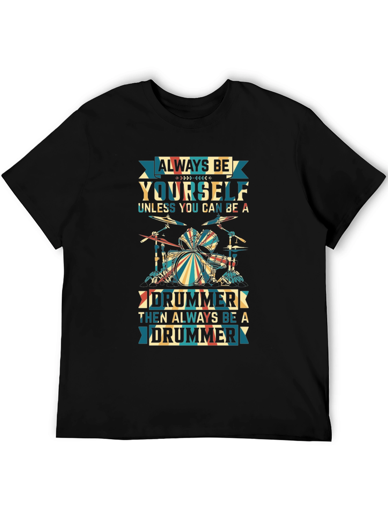 Always Be Yourself Drummer Graphic T-Shirt