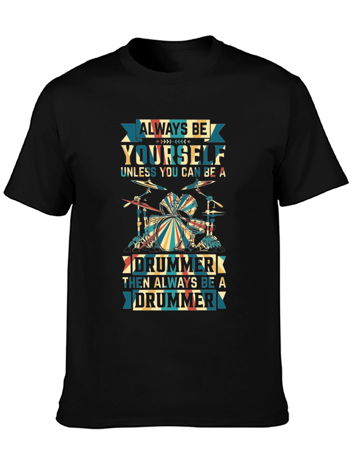 Always Be Yourself Drummer Graphic T-Shirt