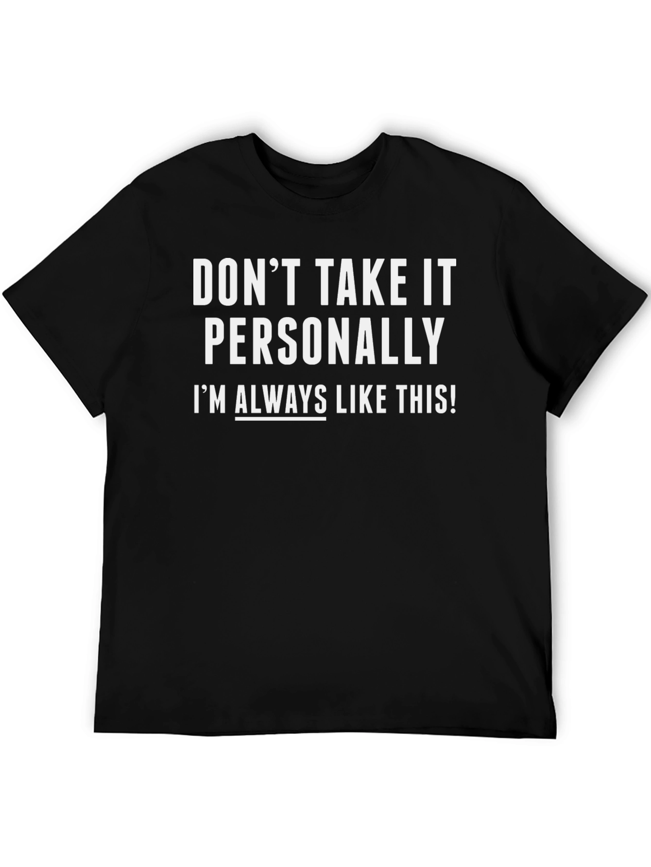 Funny Dont Take It Personally Graphic T-Shirt
