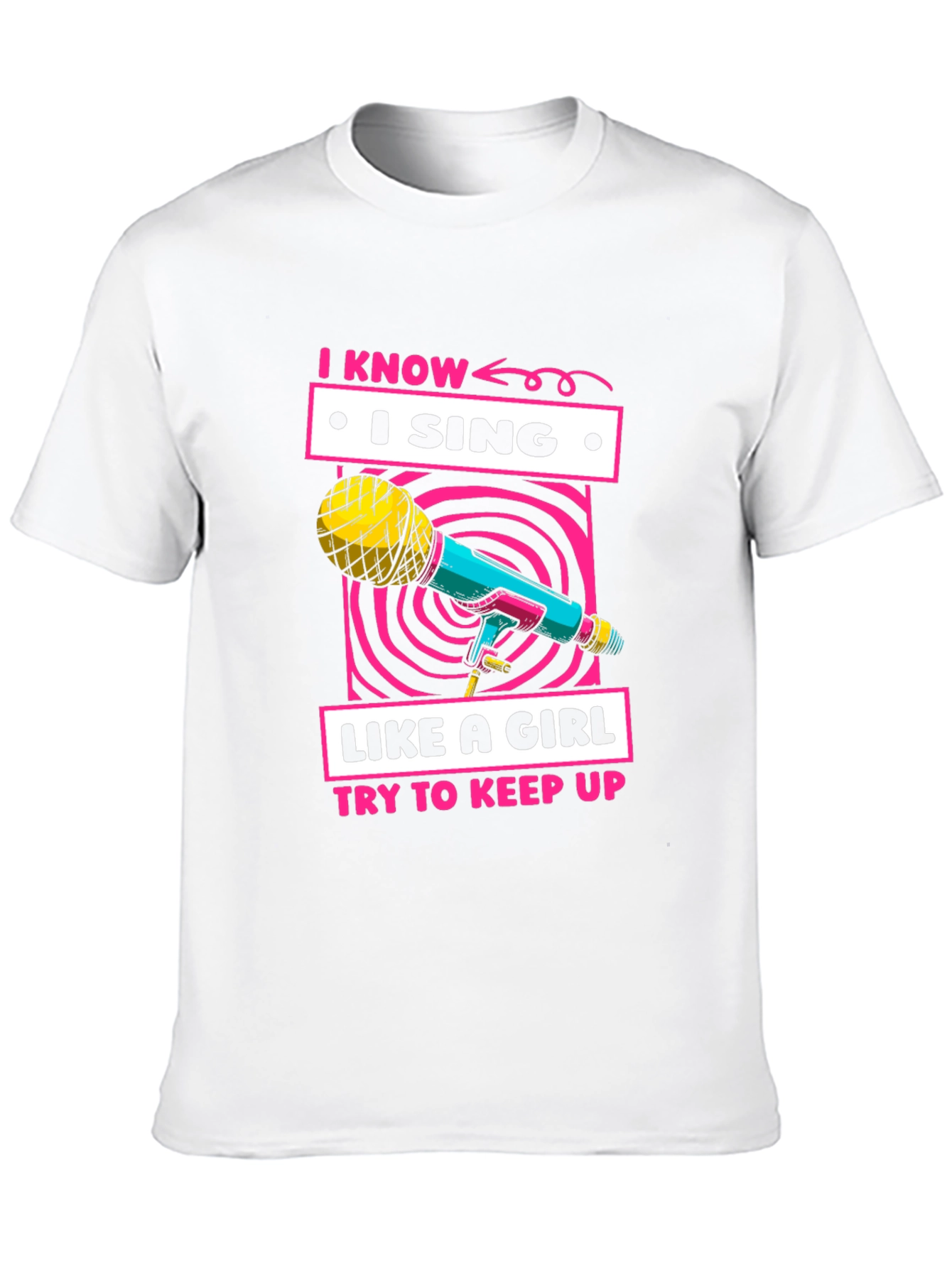I Sing Like A Girl Graphic T-Shirt