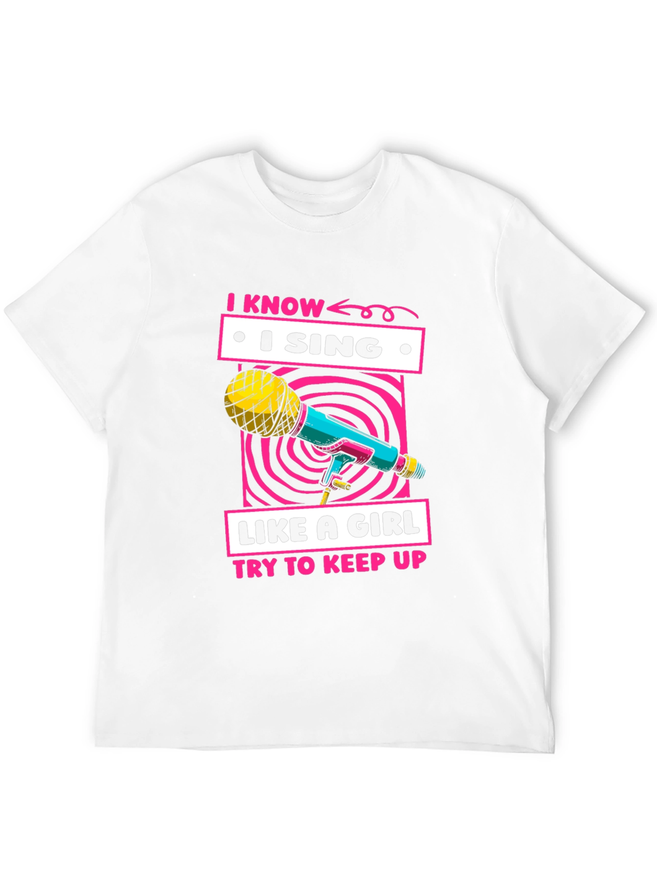 I Sing Like A Girl Graphic T-Shirt