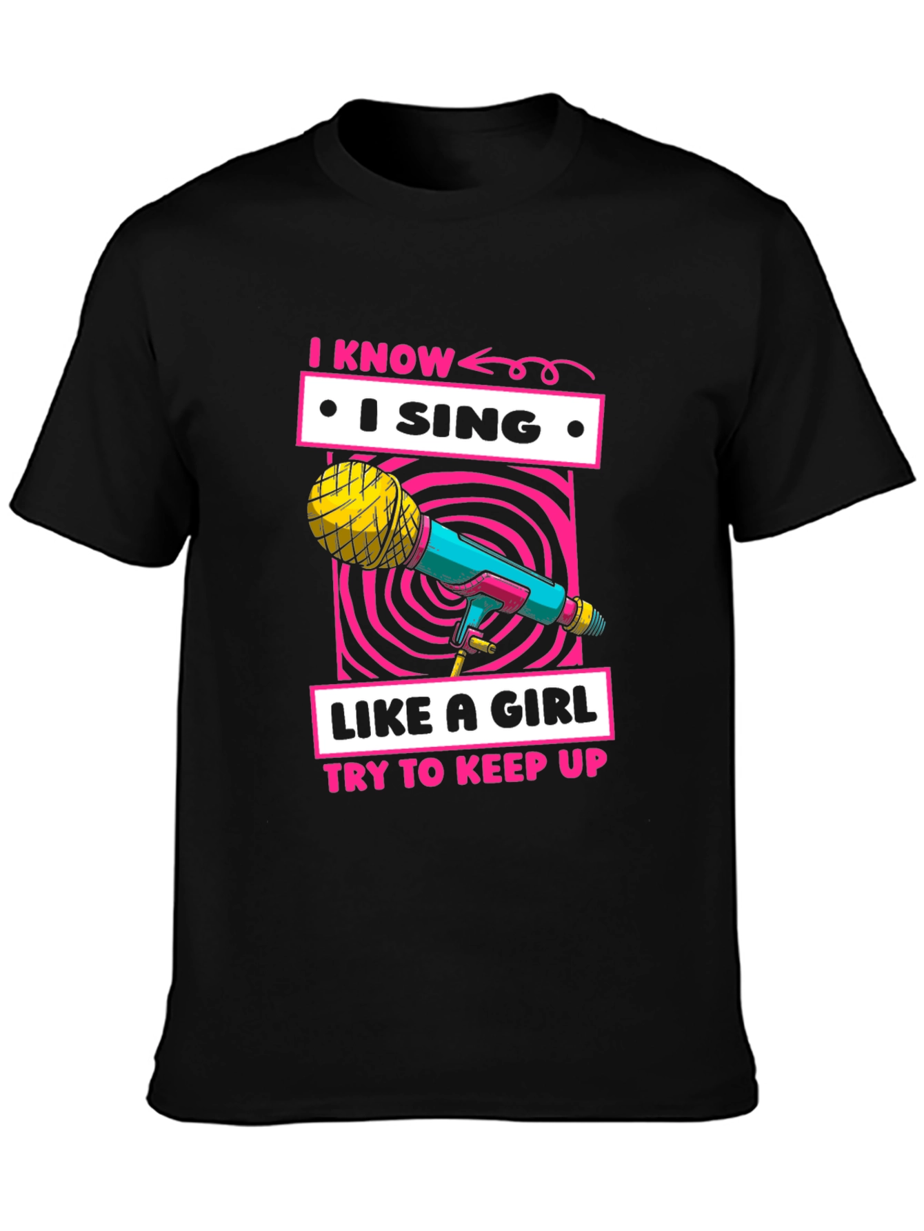 I Sing Like A Girl Graphic T-Shirt