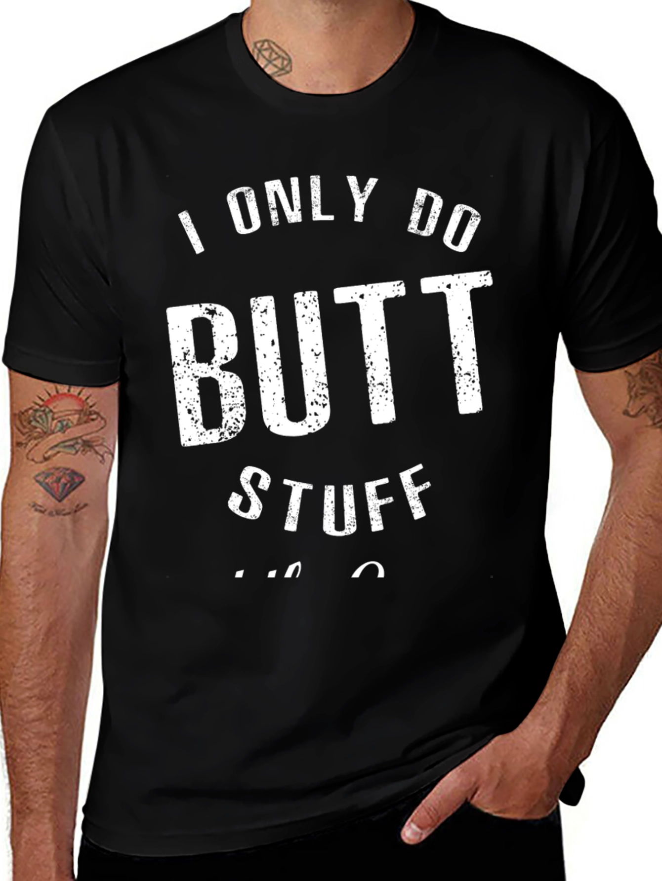 I Only Do Butt Stuff T-Shirt