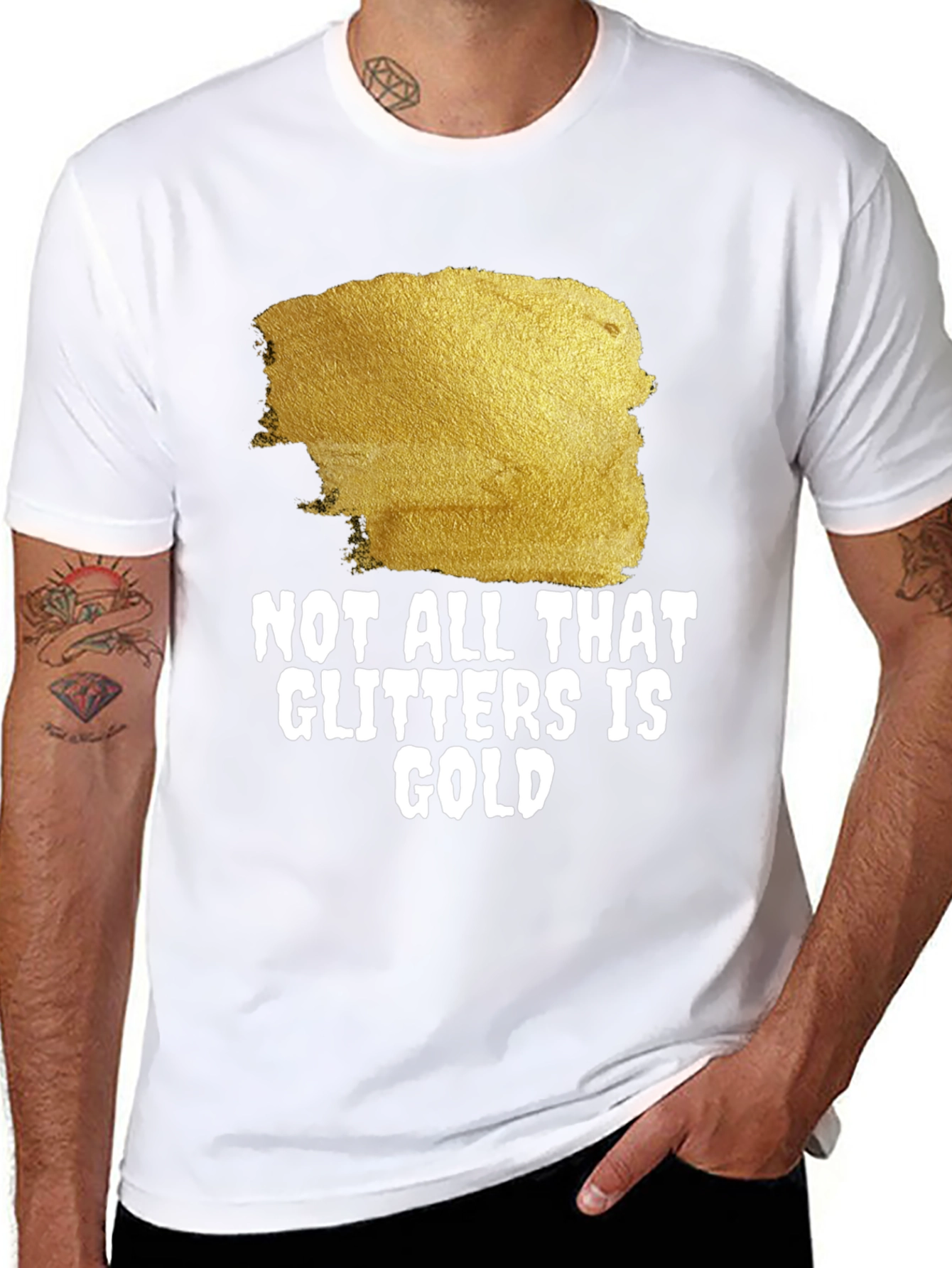 Not All That Glitters Is Gold - Graphic Tee