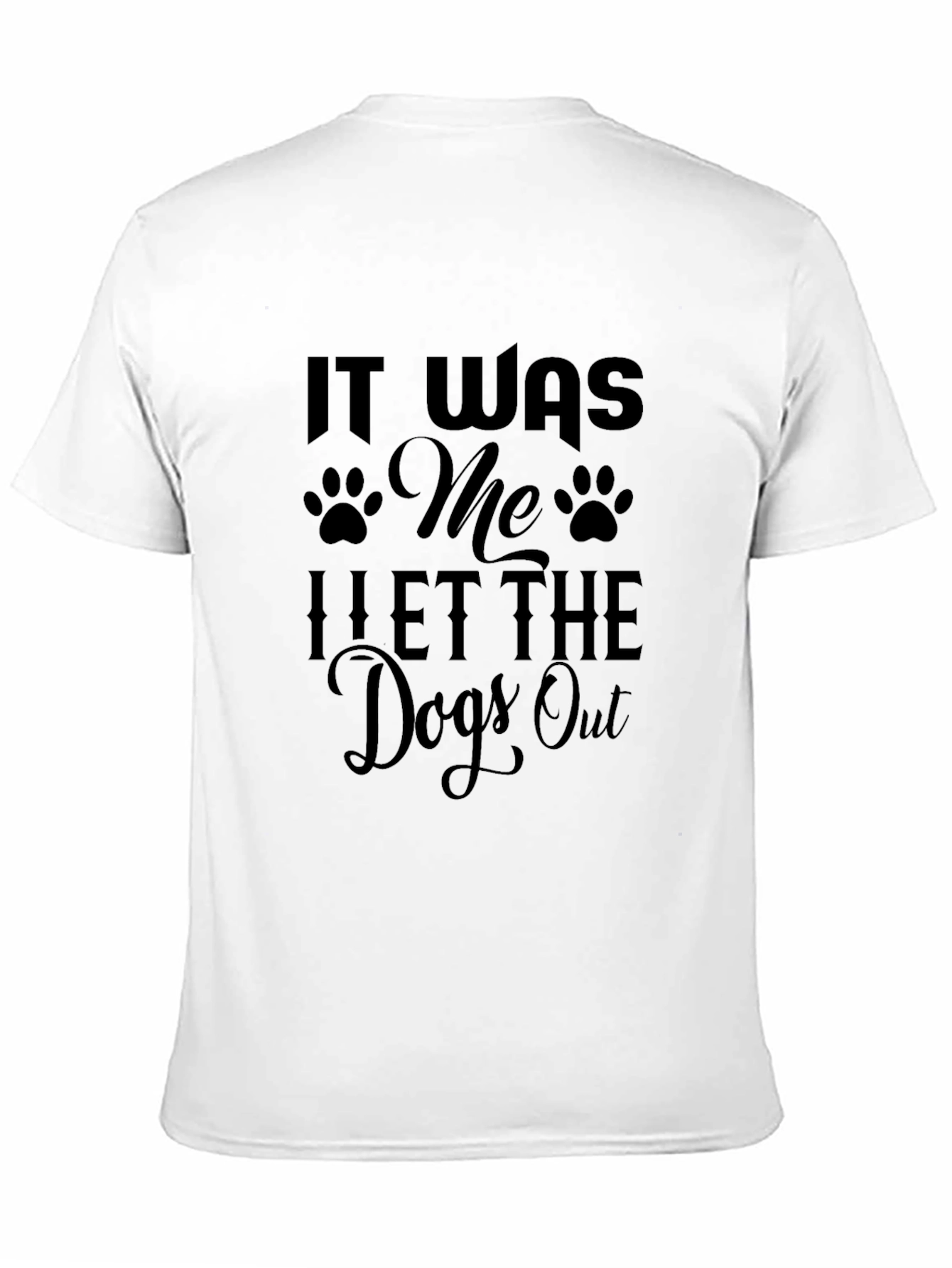 It Was Me I Let The Dogs Out T-Shirt
