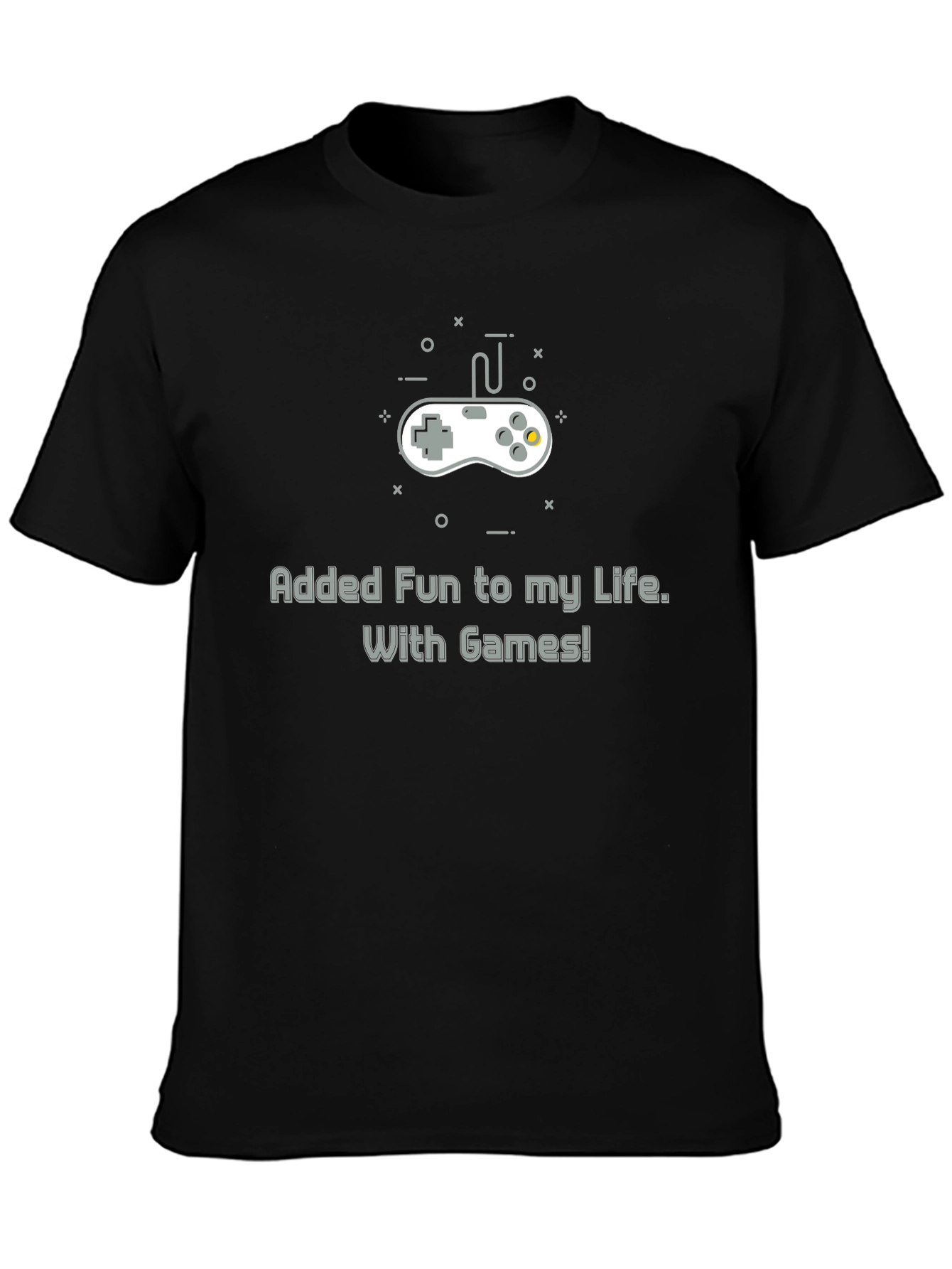Gamers Tee: Added Fun to My Life