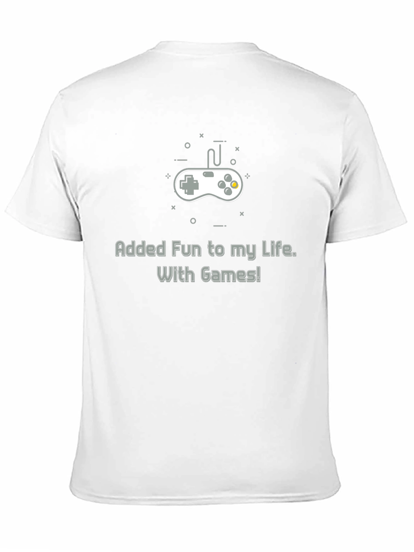Gamers Tee: Added Fun to My Life