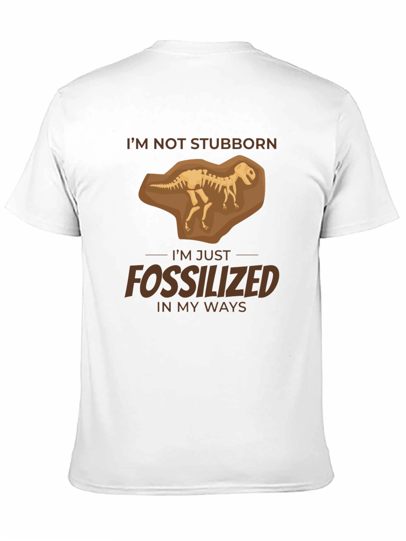 Im Not Stubborn Fossilized T-Shirt