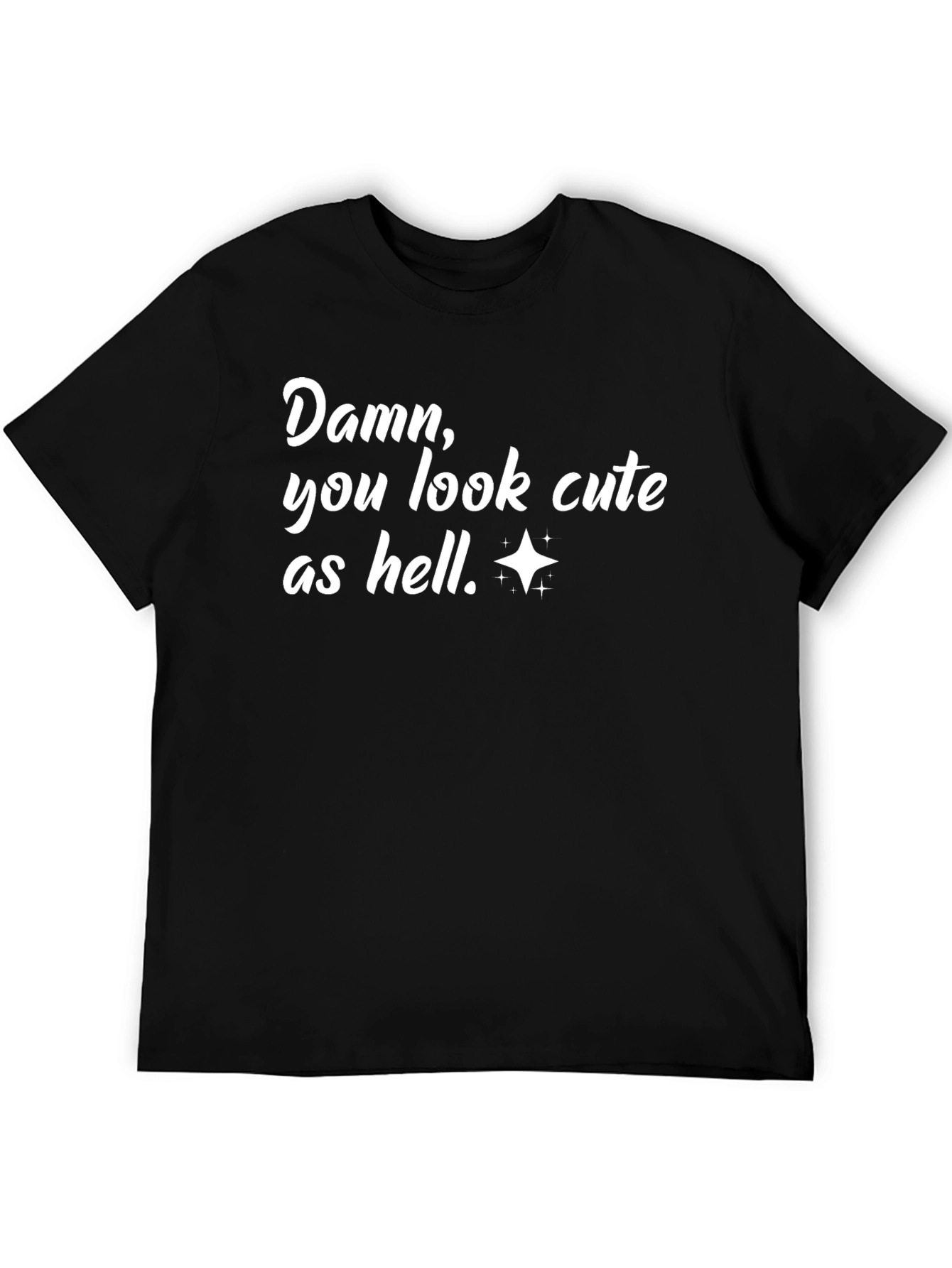 Damn You Look Cute As Hell T-Shirt