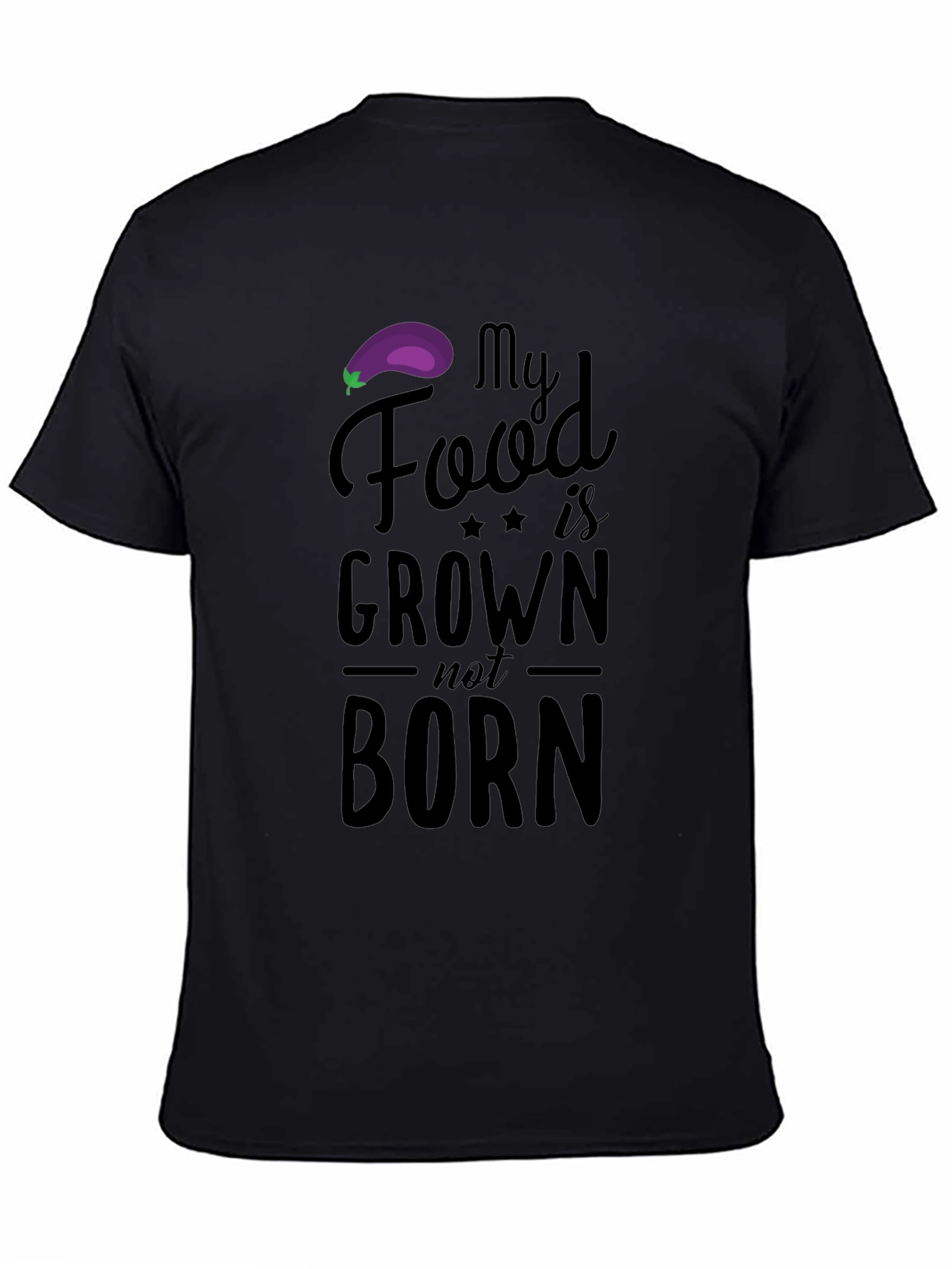 Vegan T-Shirt: My Food is Grown Not Born