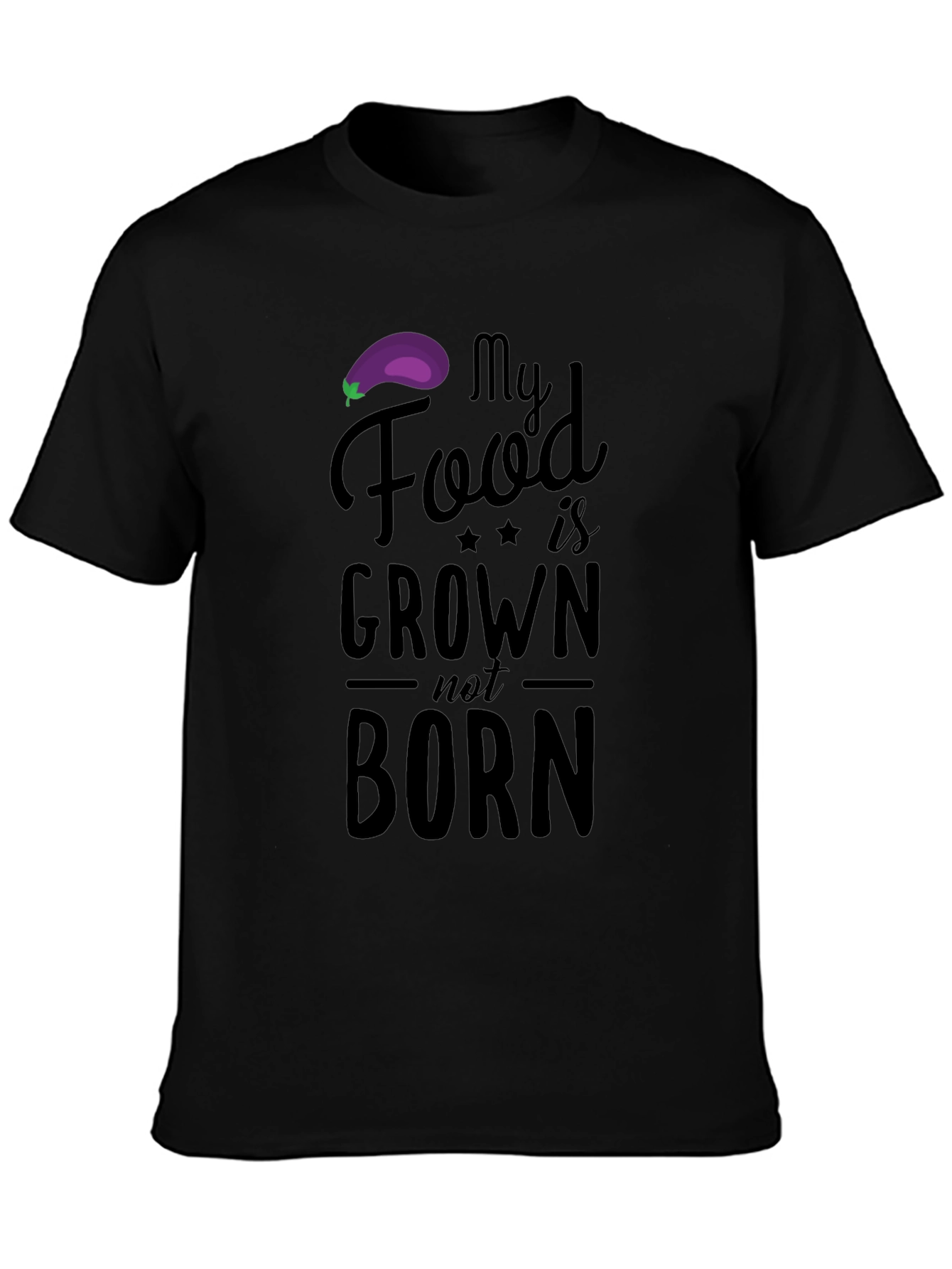Vegan T-Shirt: My Food is Grown Not Born