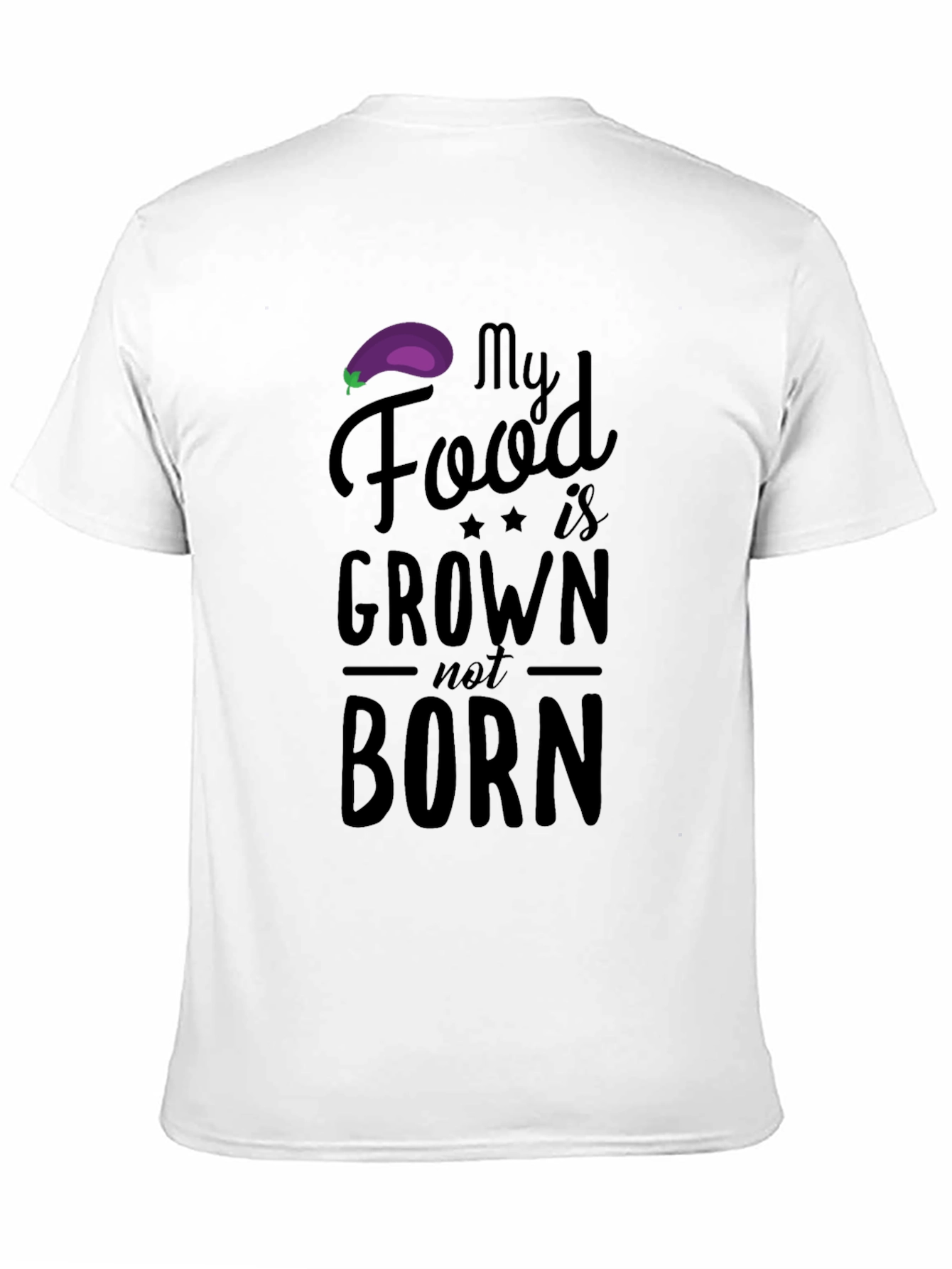 Vegan T-Shirt: My Food is Grown Not Born