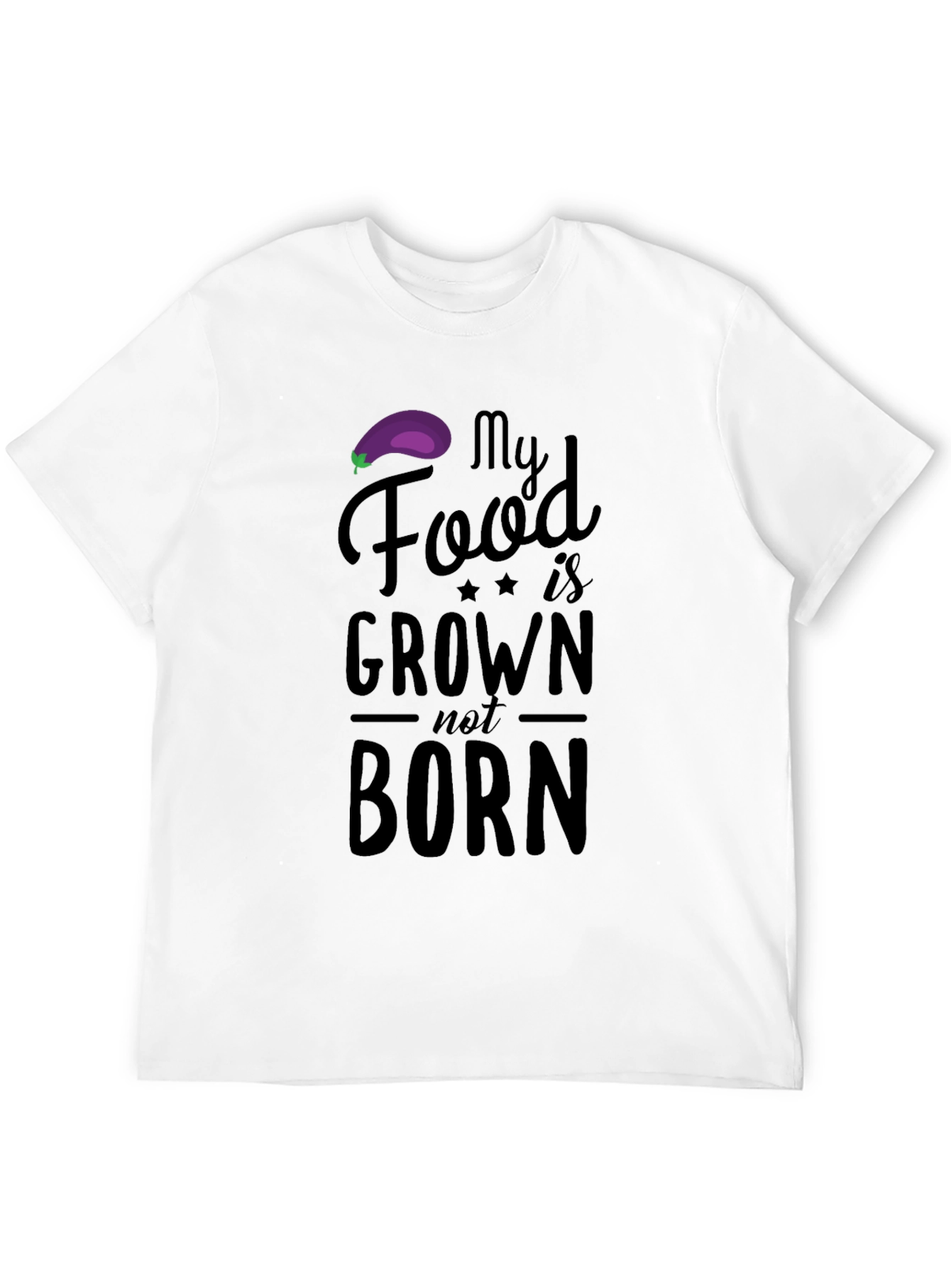 Vegan T-Shirt: My Food is Grown Not Born