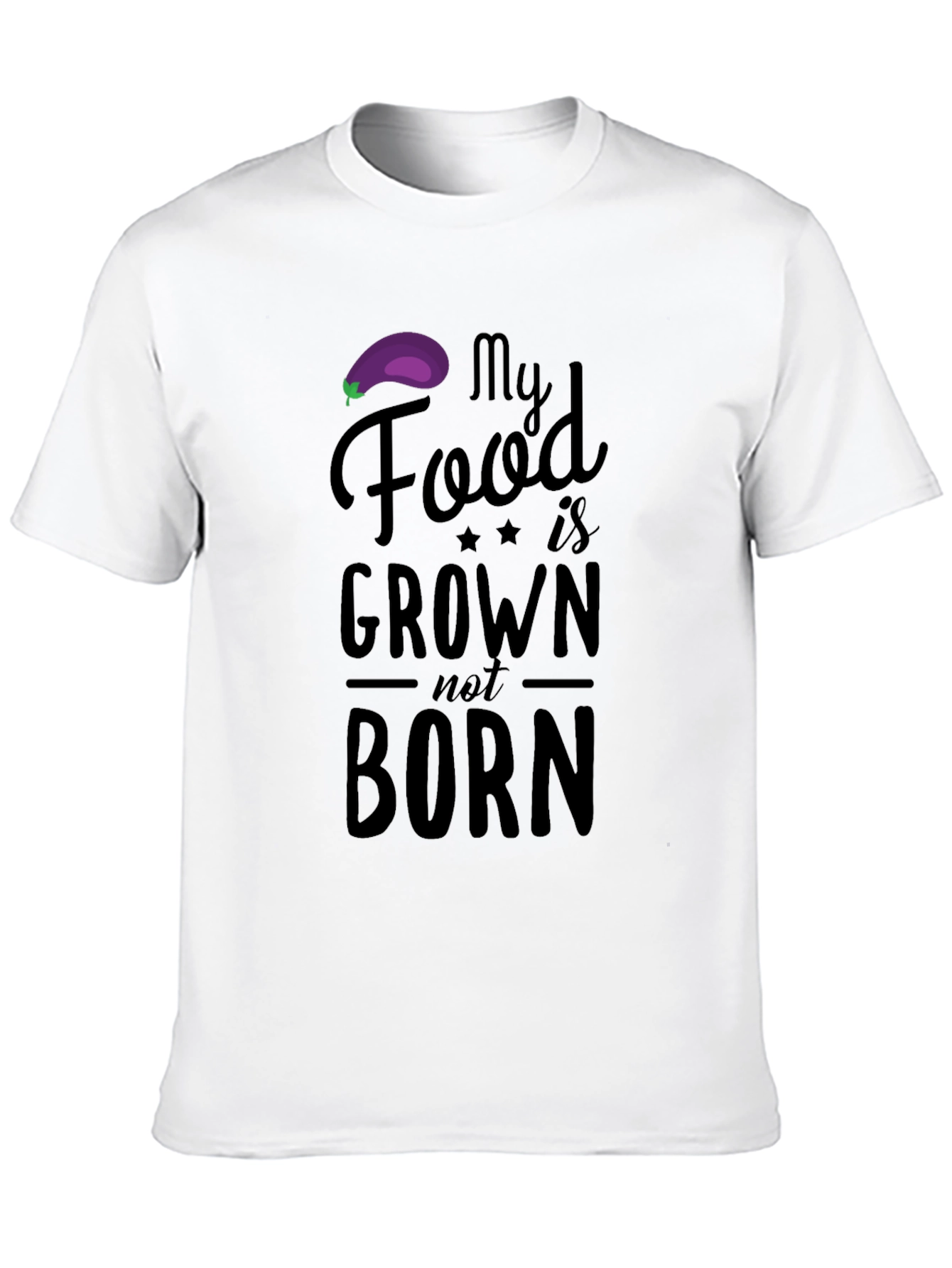 Vegan T-Shirt: My Food is Grown Not Born