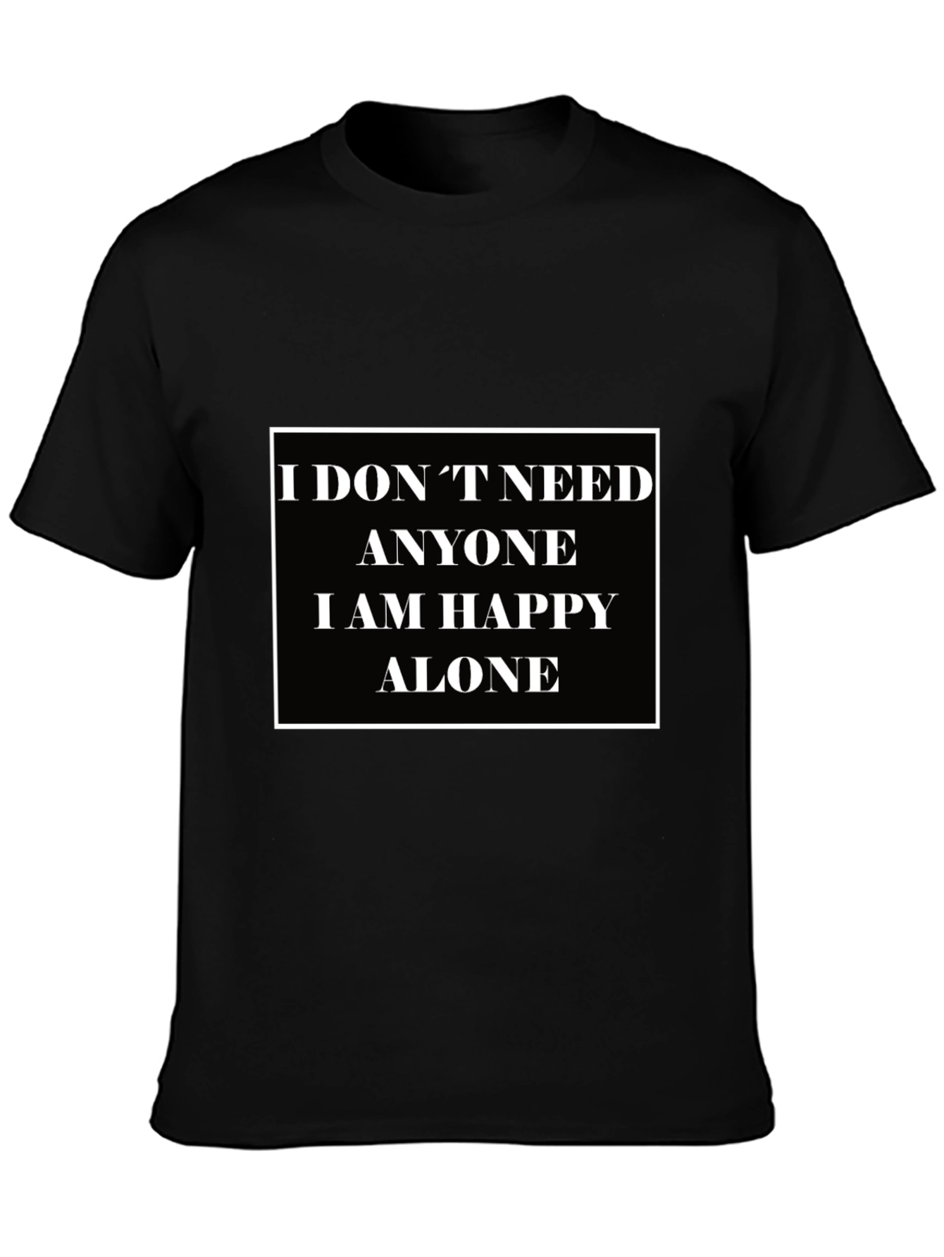 I Dont Need Anyone T-Shirt