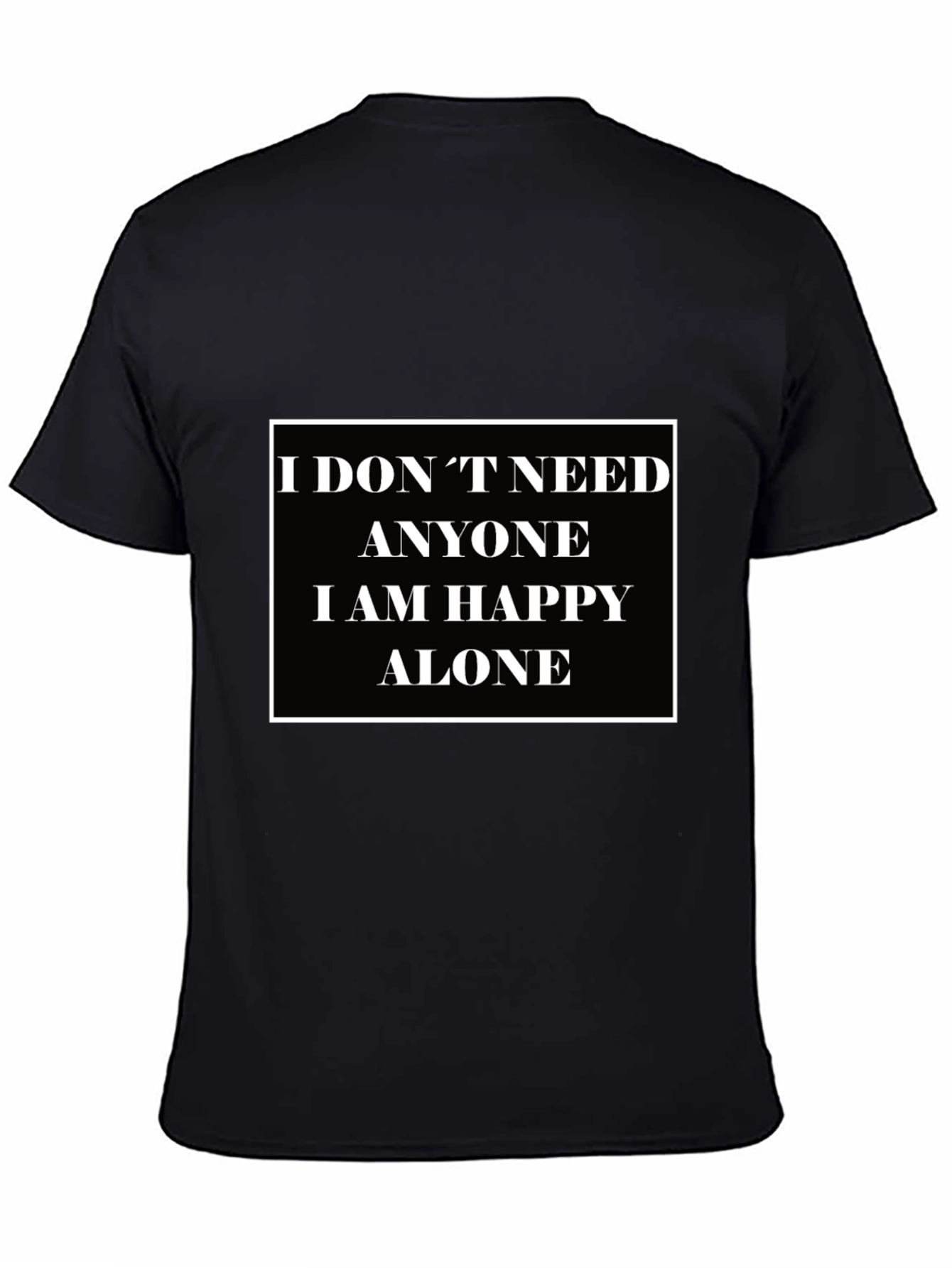 I Dont Need Anyone T-Shirt