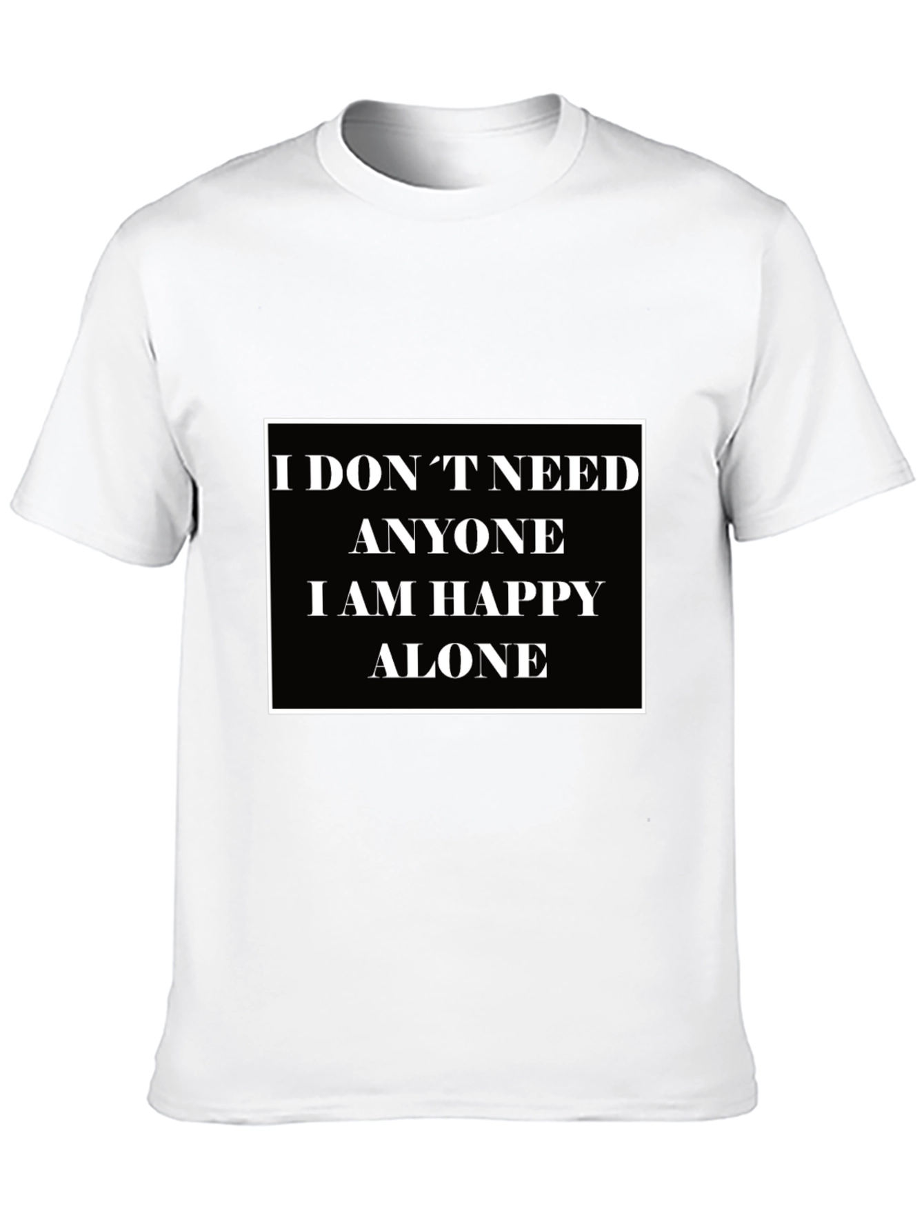 I Dont Need Anyone T-Shirt