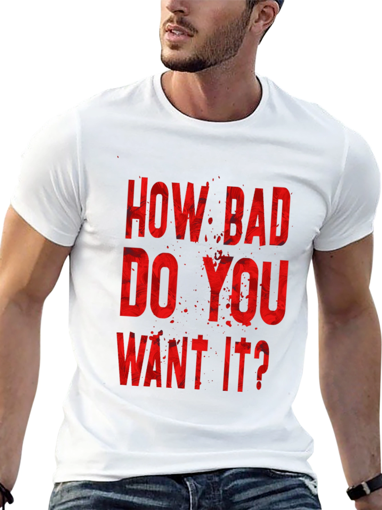 How Bad Do You Want It? Graphic Tee