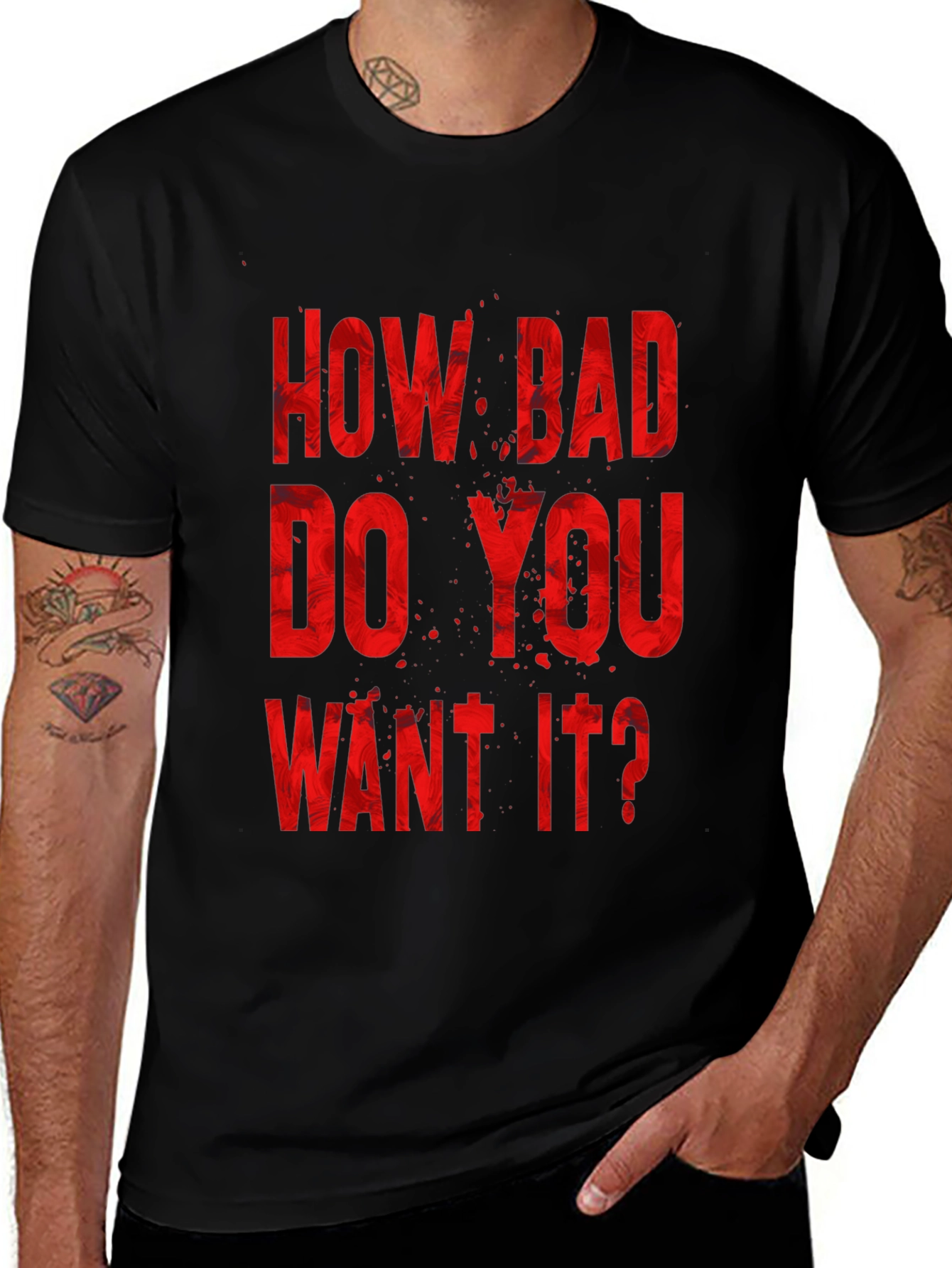 How Bad Do You Want It? Graphic Tee