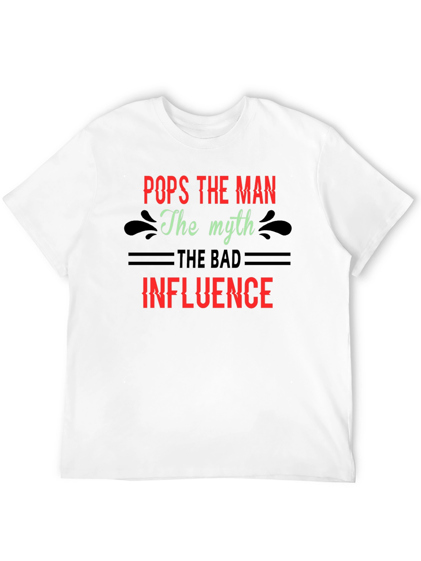 Pops The Man T-Shirt - Myth Bad Influence Design