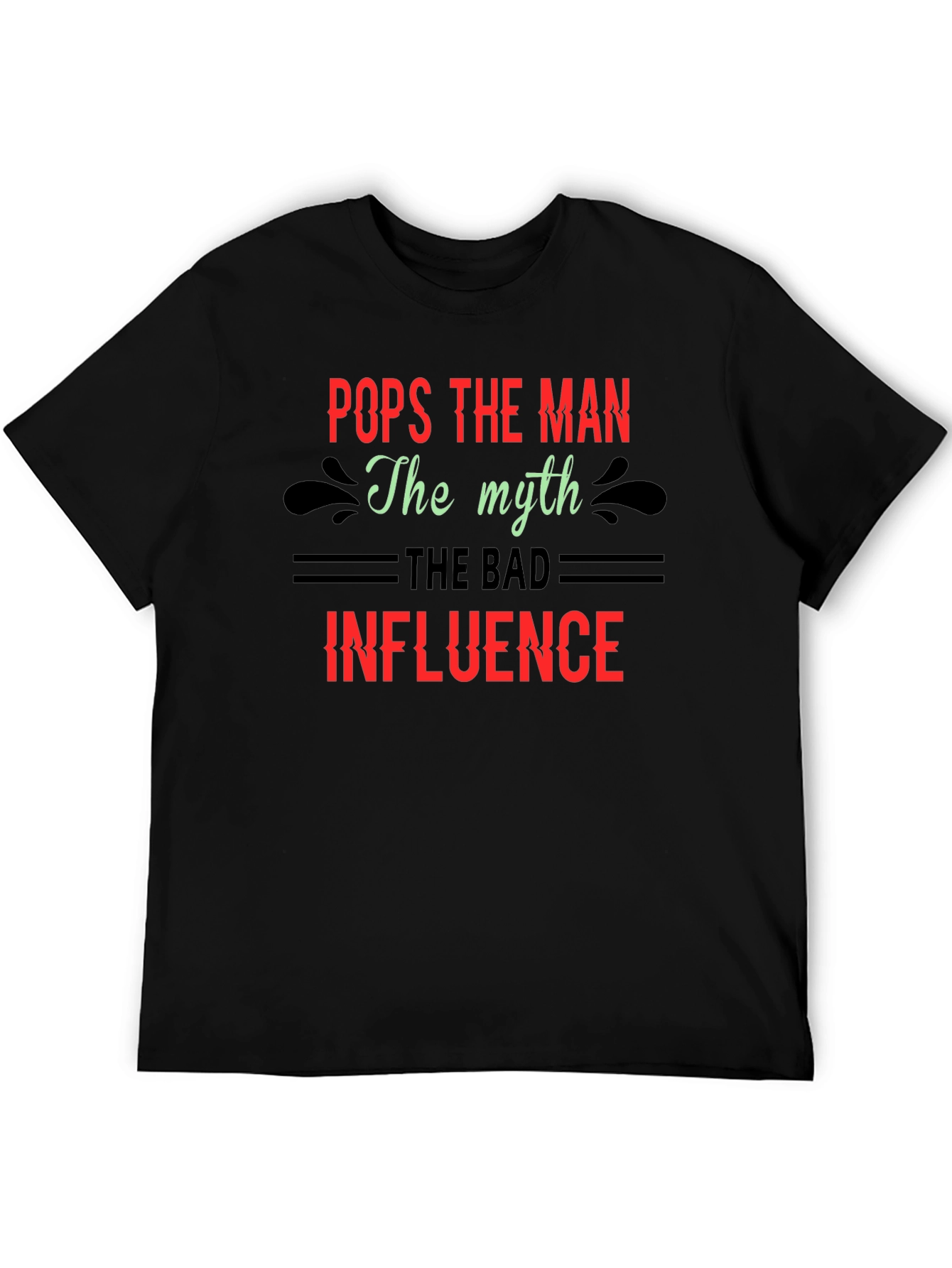 Pops The Man T-Shirt - Myth Bad Influence Design