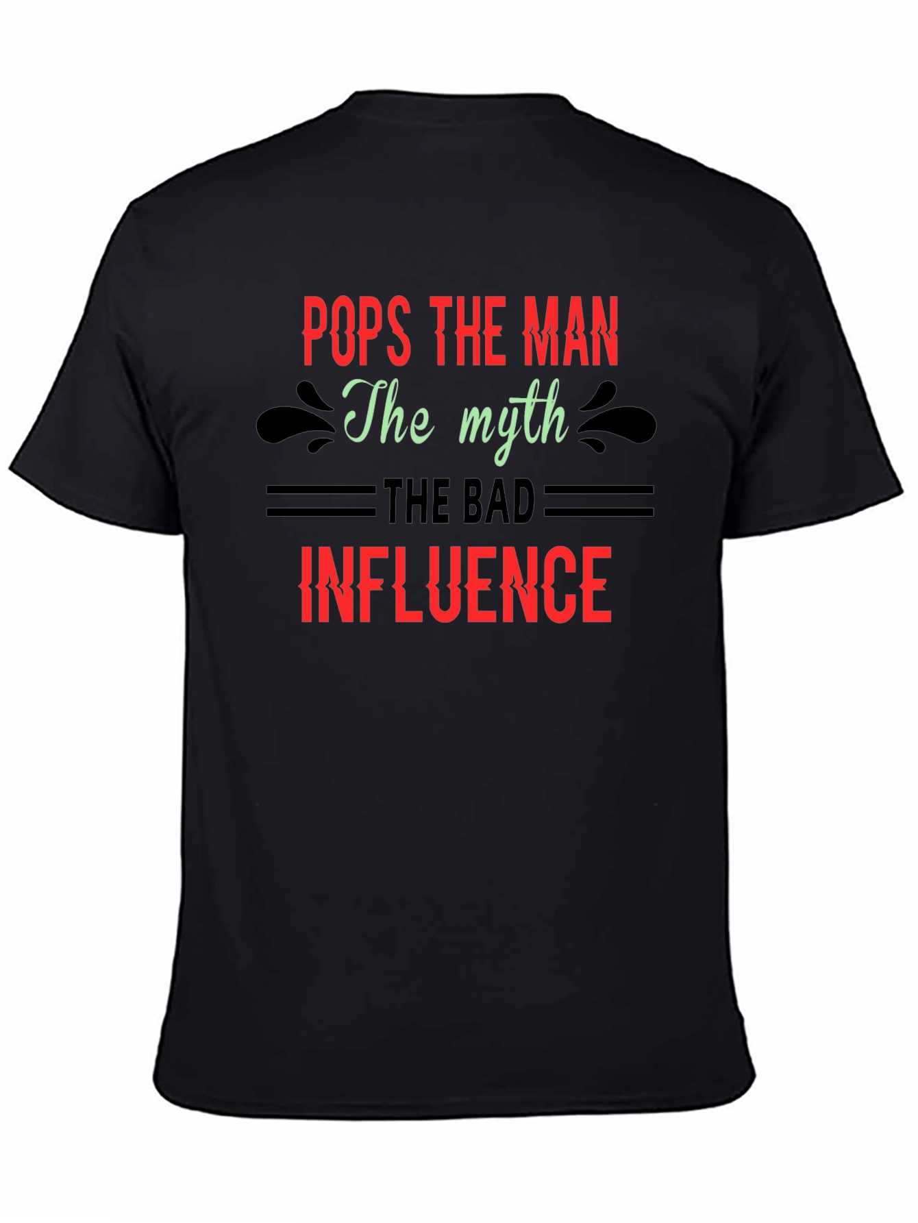 Pops The Man T-Shirt - Myth Bad Influence Design