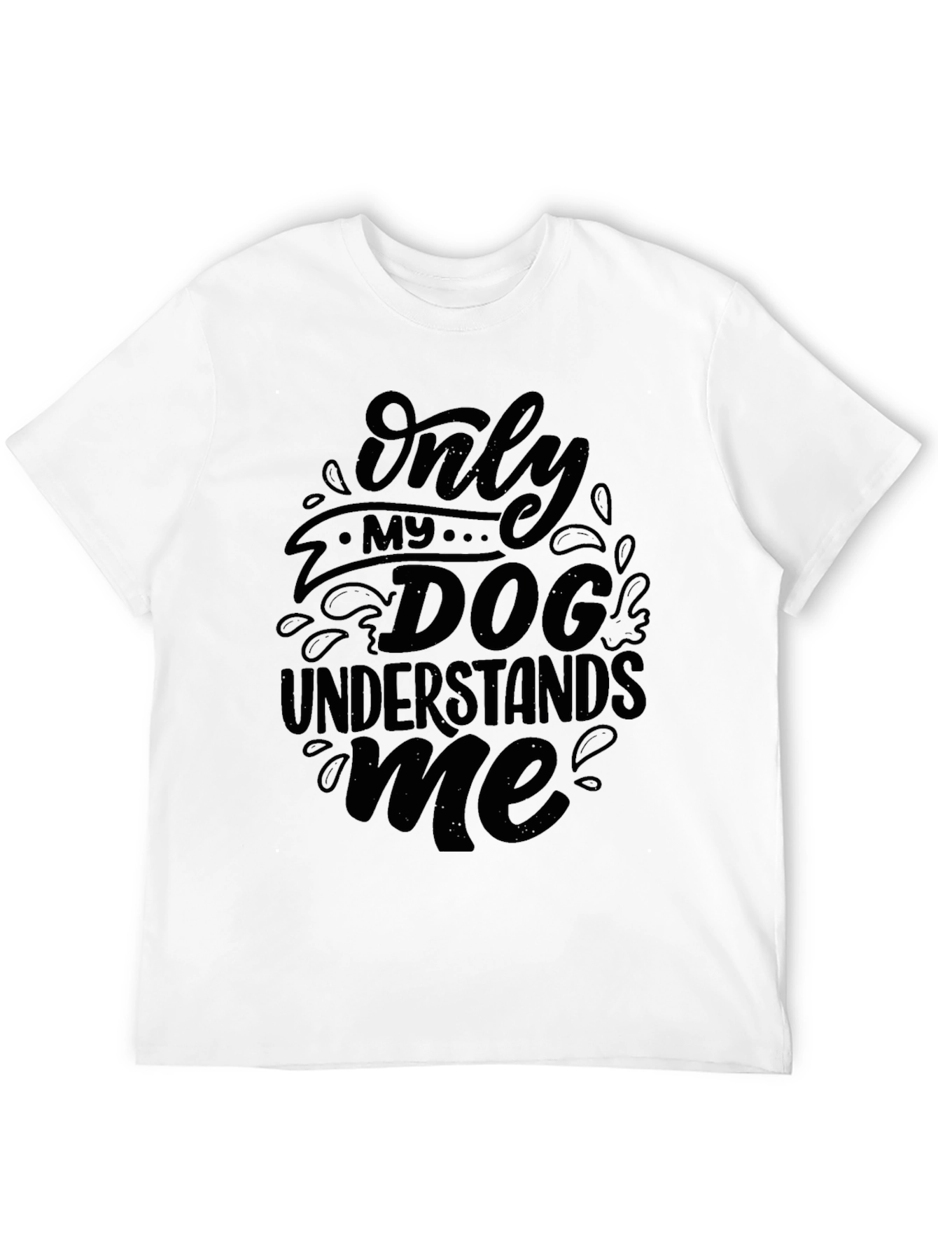 Only My Dog Understands Me - Black T-Shirt