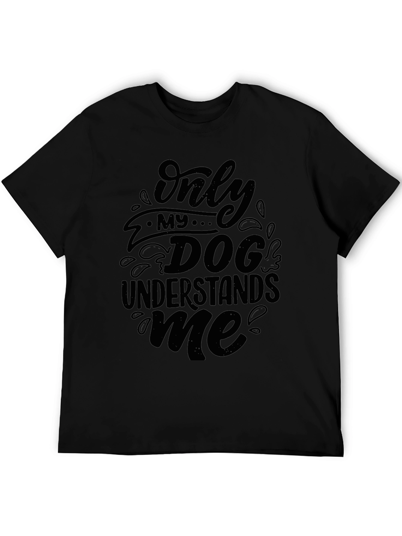 Only My Dog Understands Me - Black T-Shirt