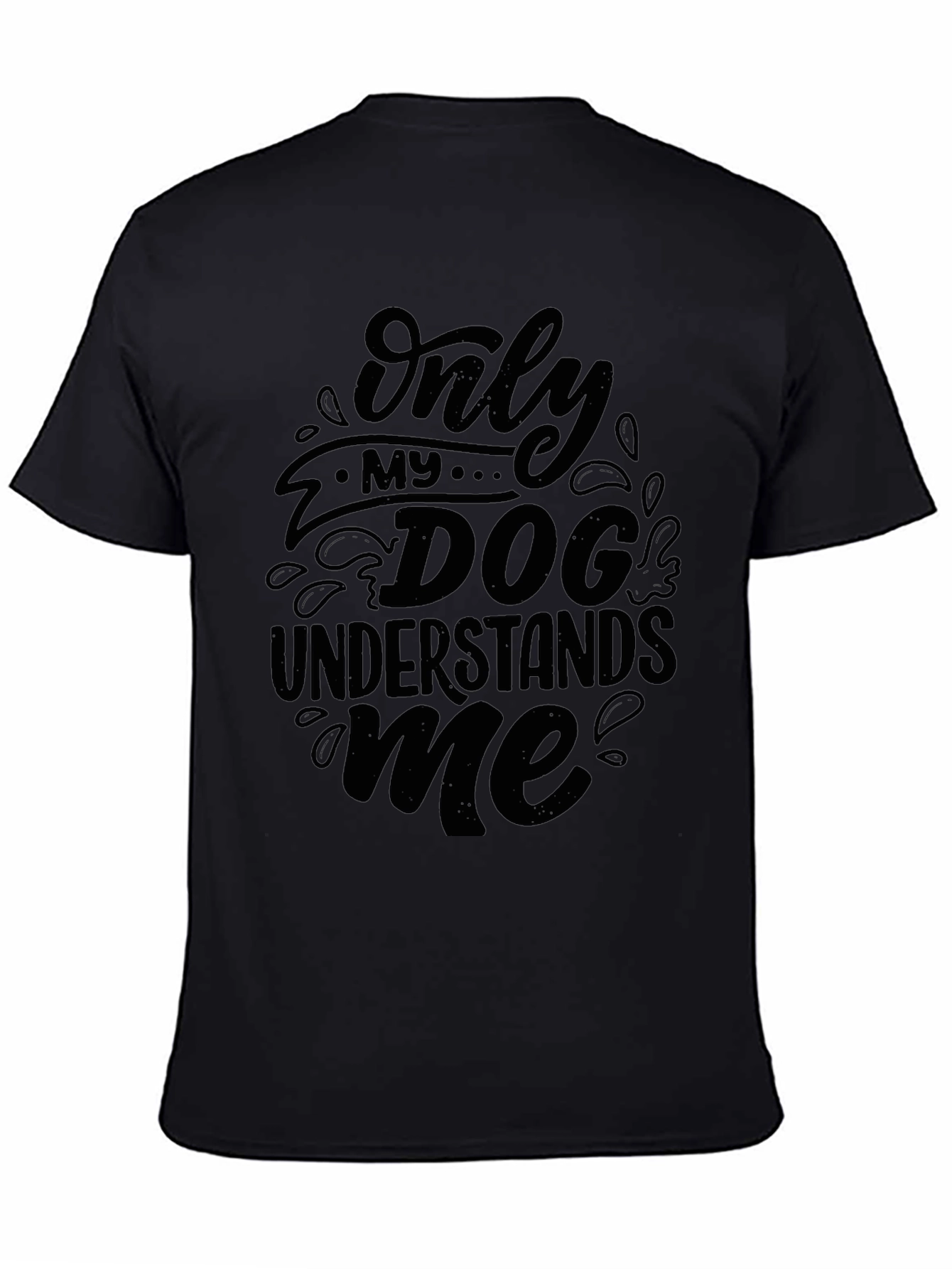 Only My Dog Understands Me - Black T-Shirt