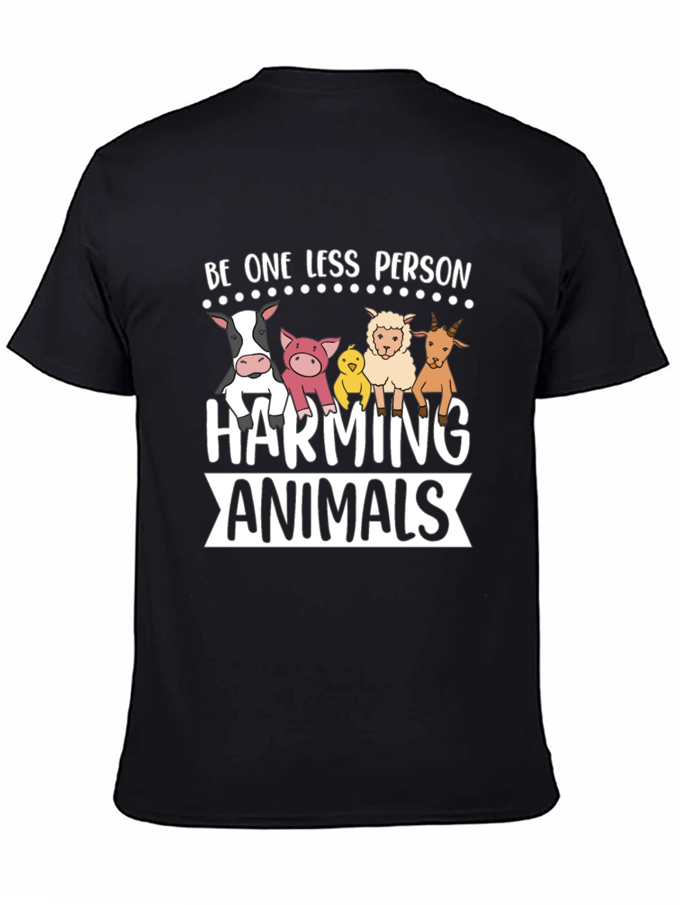 Be One Less Person Harming Animals Black T-Shirt