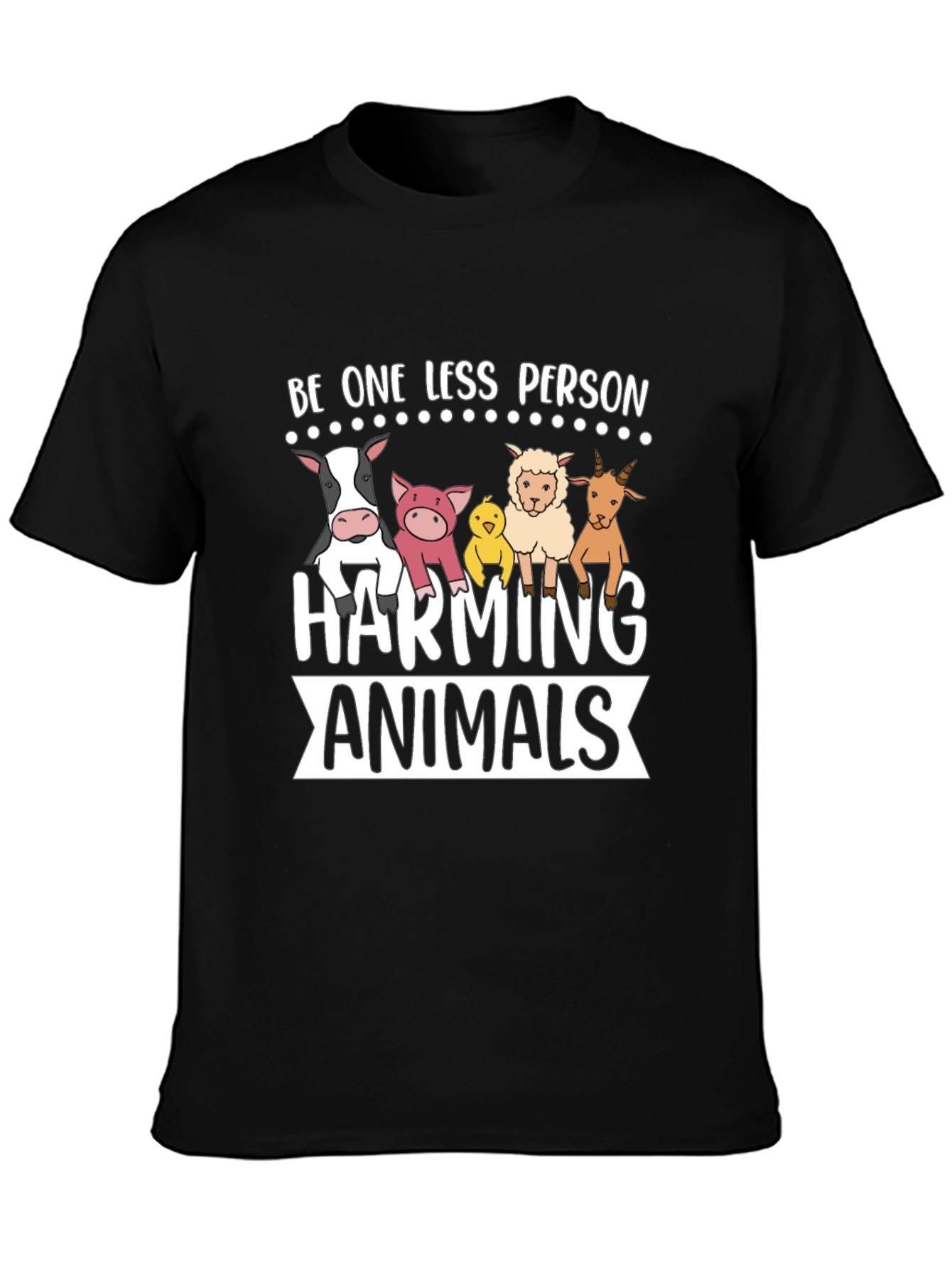 Be One Less Person Harming Animals Black T-Shirt