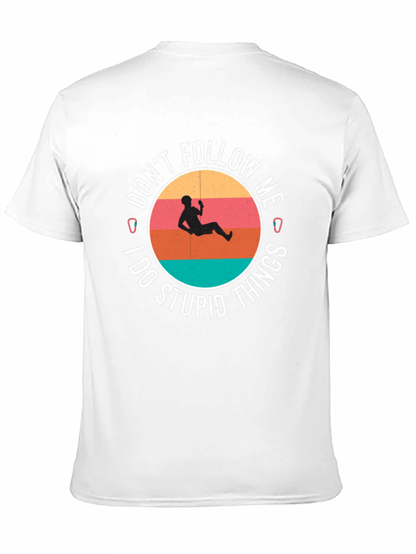 Climbing T-Shirt: Dont Follow Me I Do Stupid Things