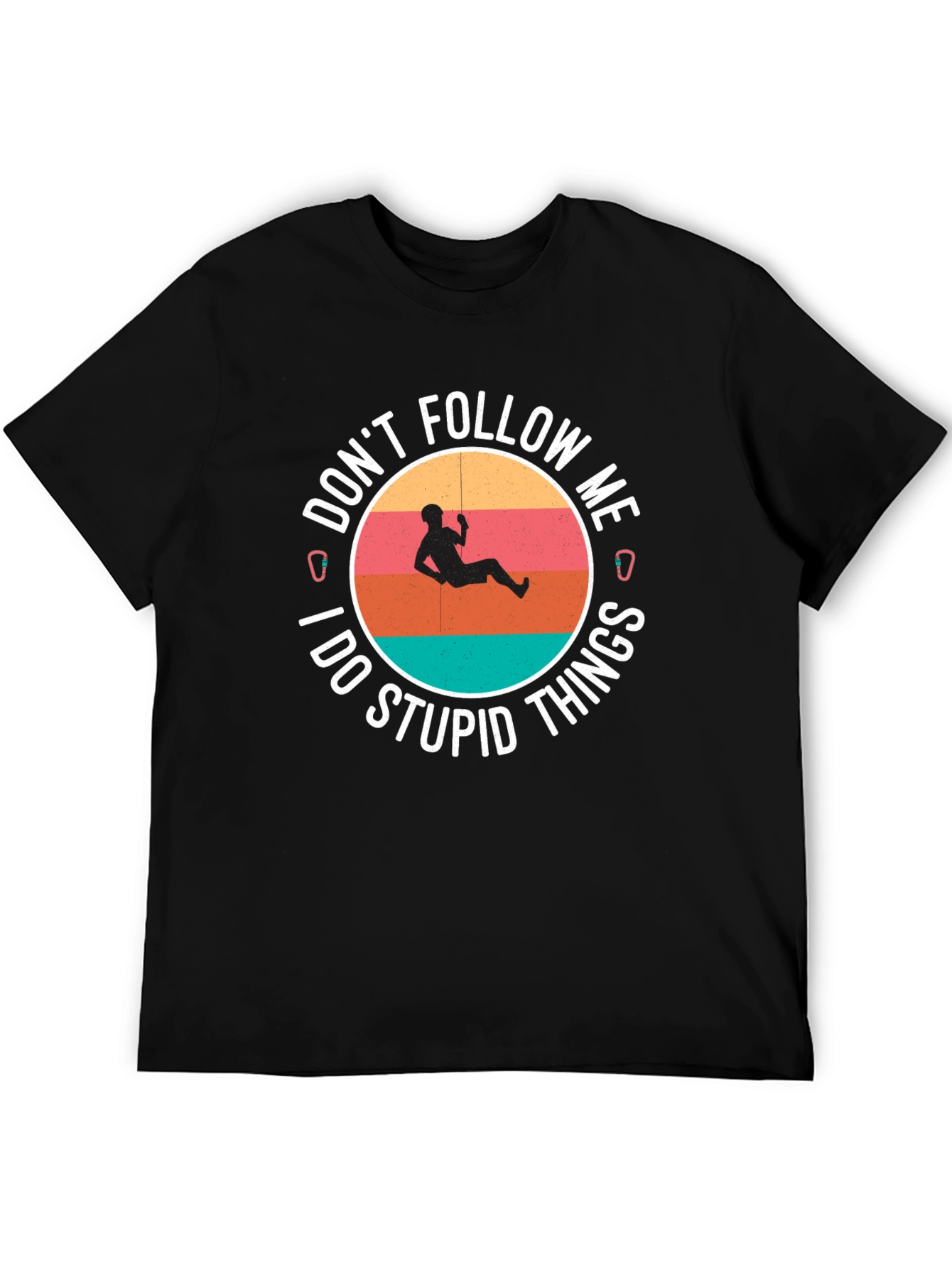 Climbing T-Shirt: Dont Follow Me I Do Stupid Things