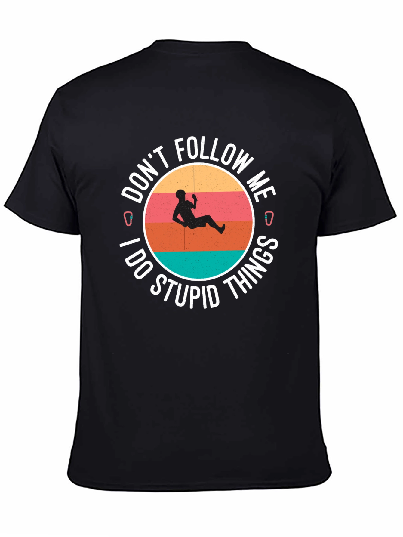 Climbing T-Shirt: Dont Follow Me I Do Stupid Things