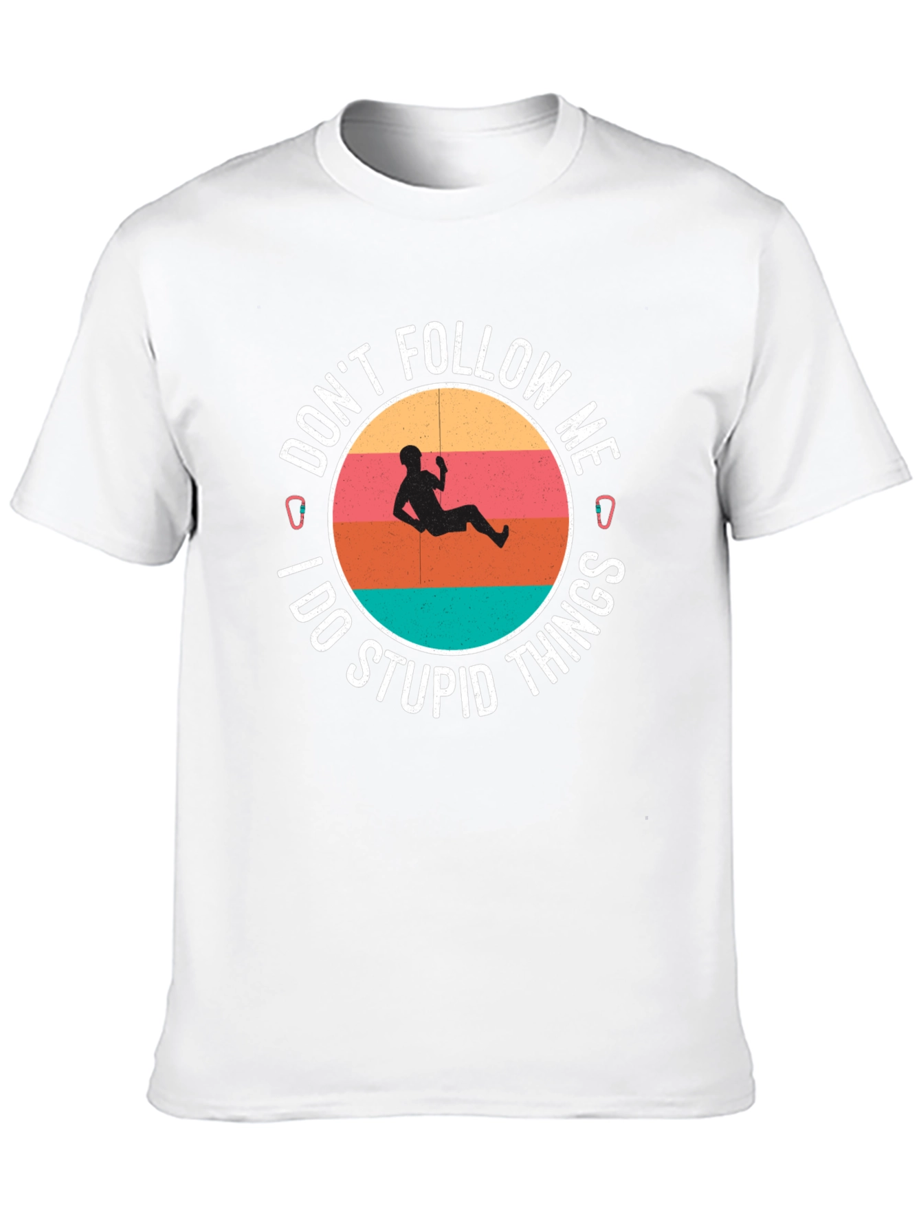 Climbing T-Shirt: Dont Follow Me I Do Stupid Things