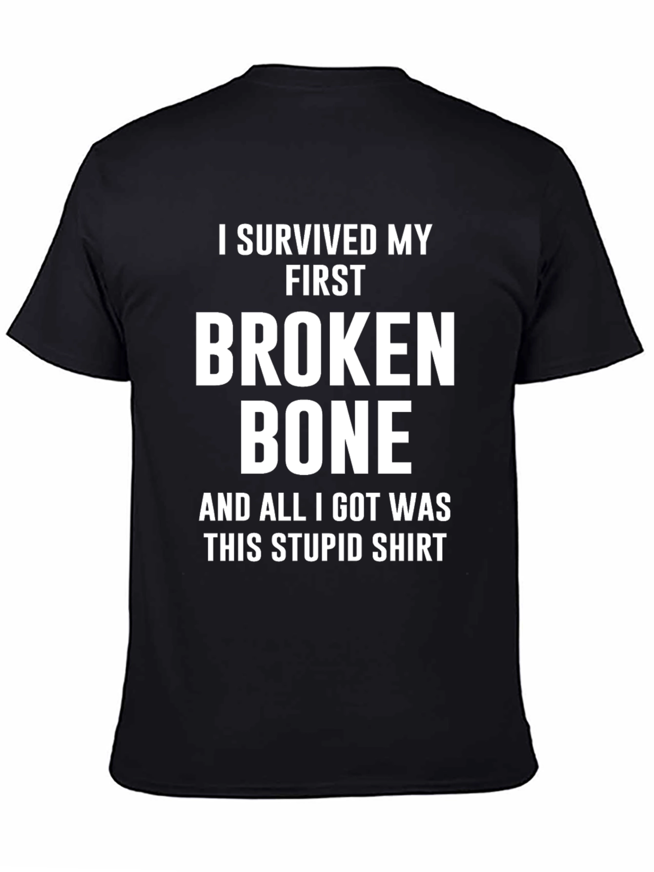 I Survived My First Broken Bone T-Shirt