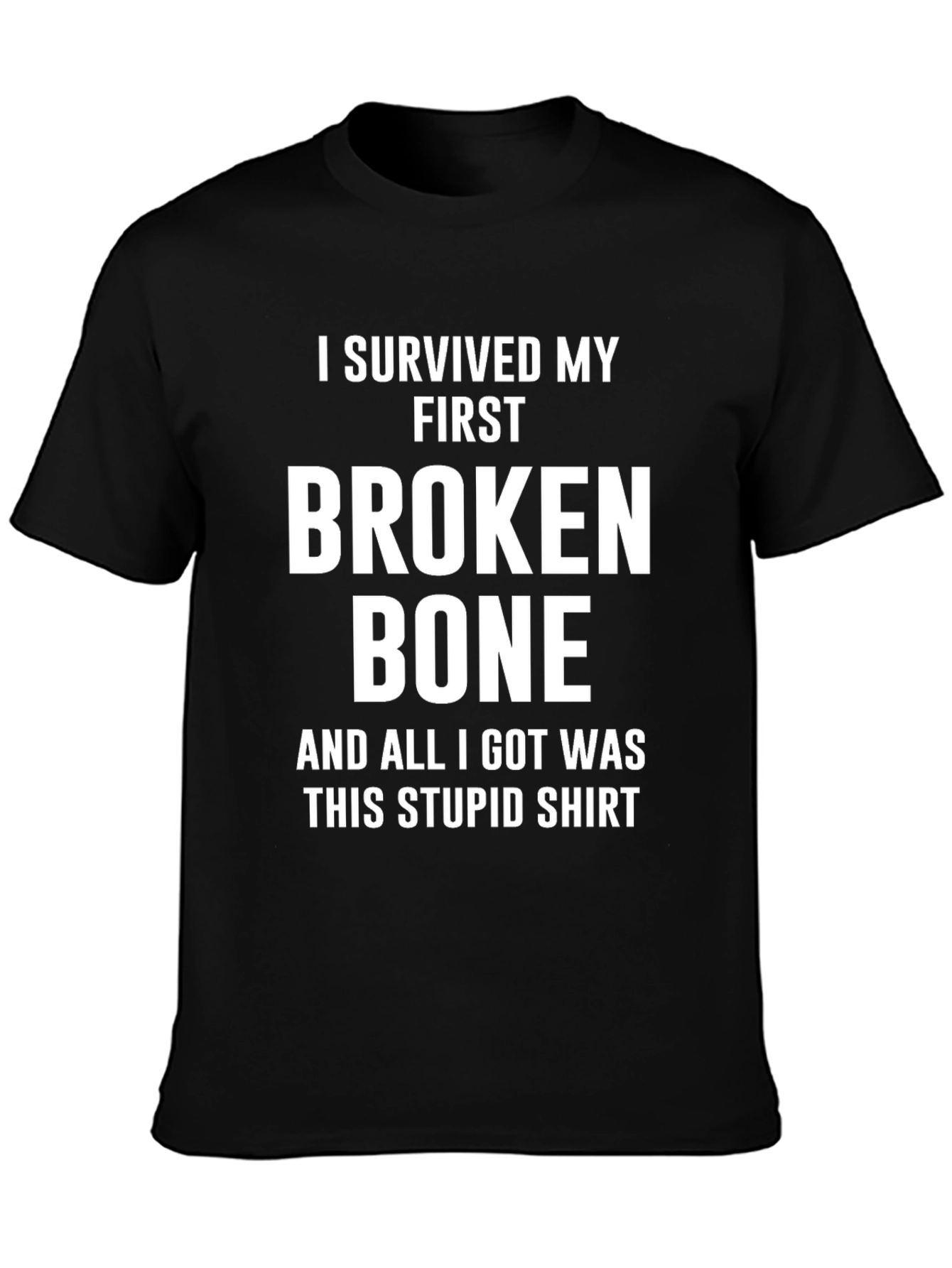 I Survived My First Broken Bone T-Shirt