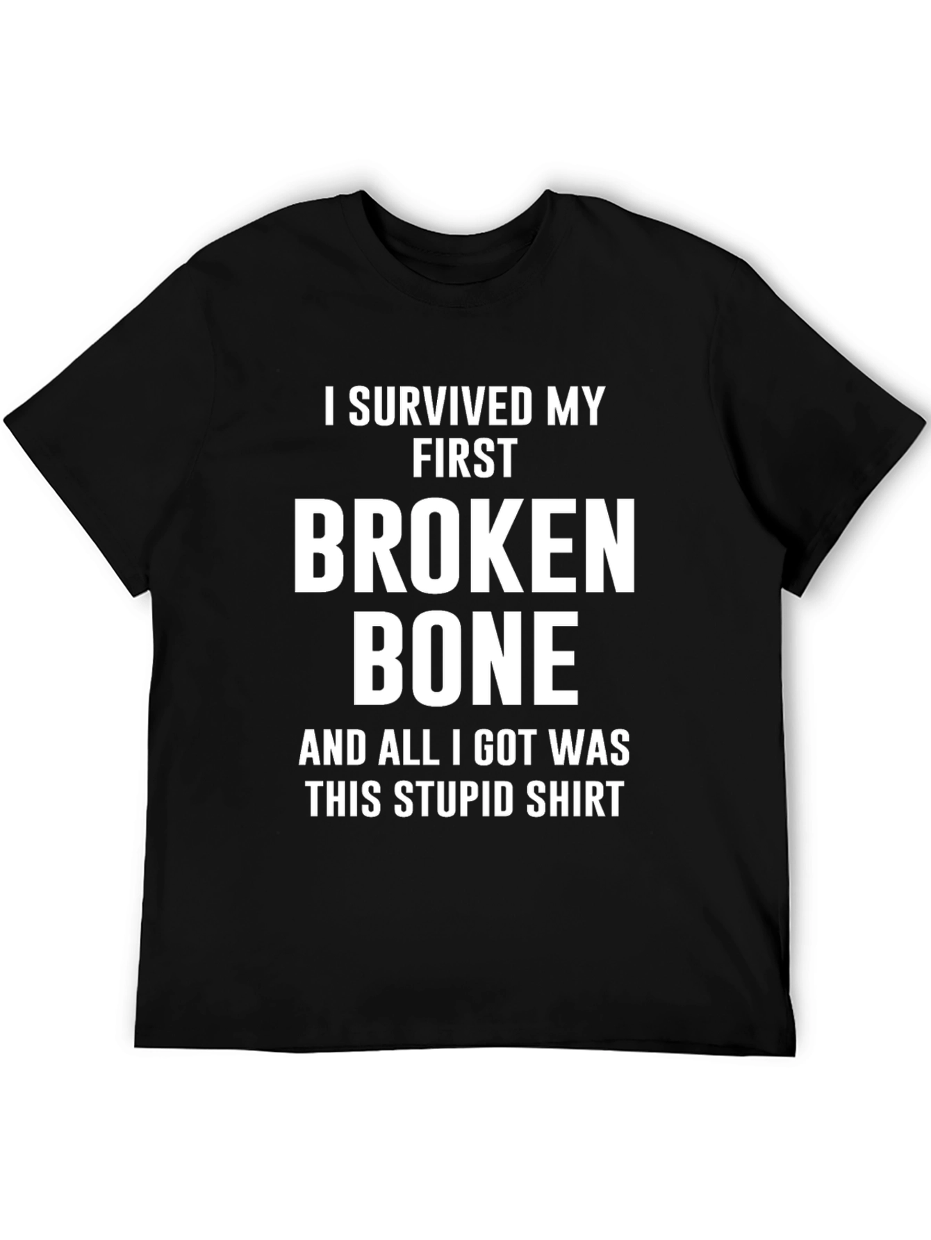 I Survived My First Broken Bone T-Shirt