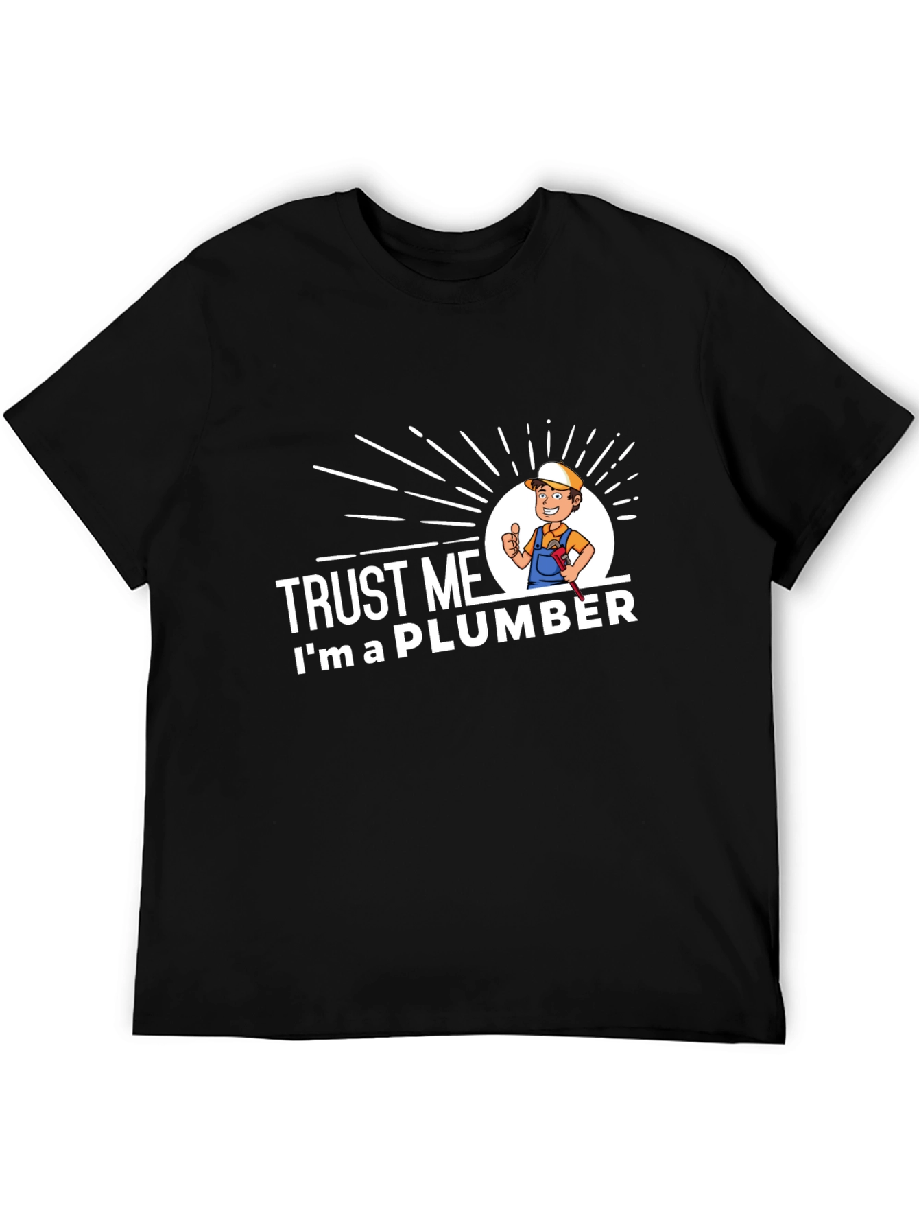 Trust Me Im A Plumber Graphic T-Shirt