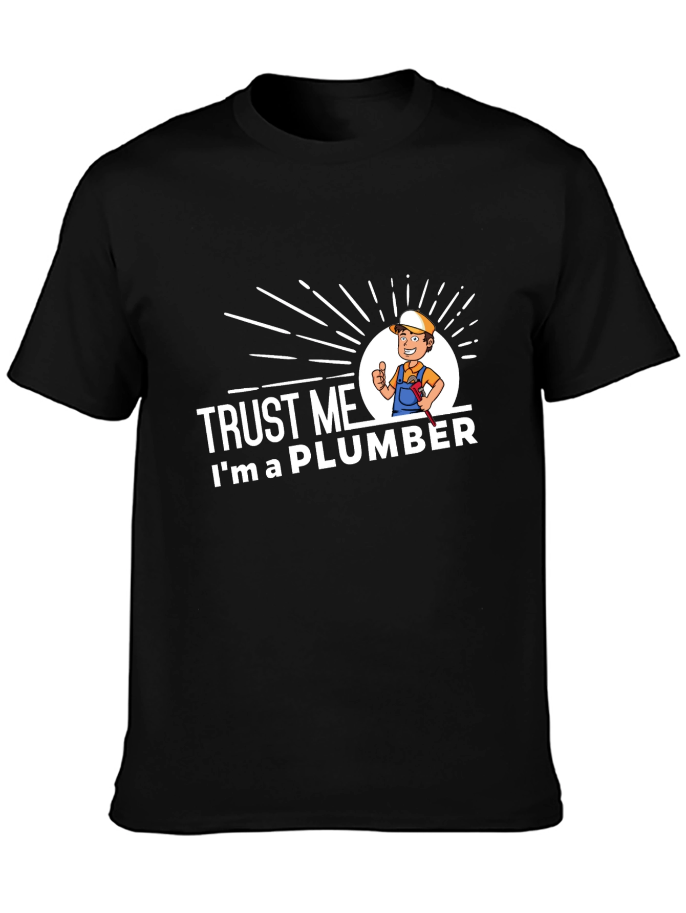 Trust Me Im A Plumber Graphic T-Shirt