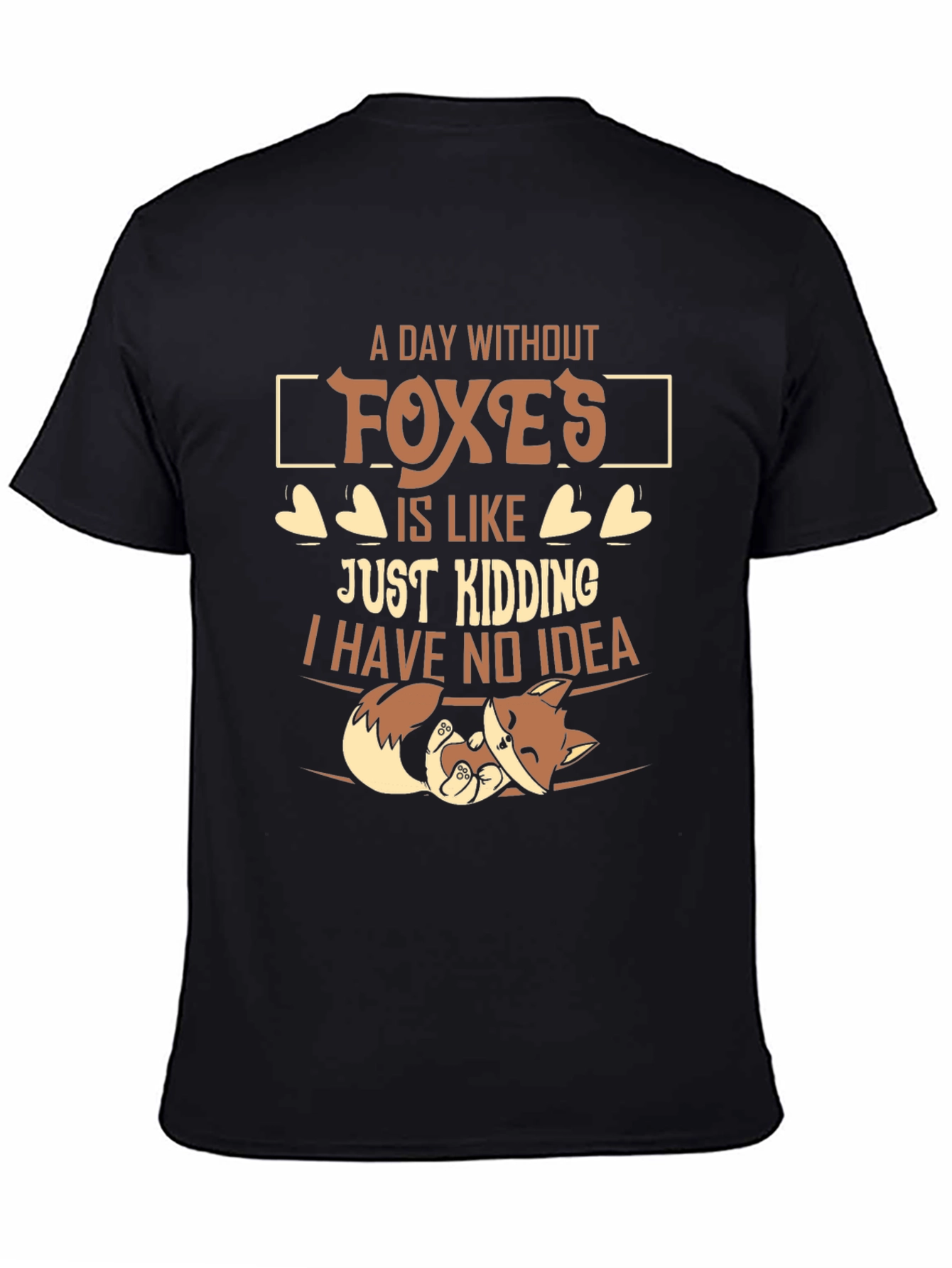 A Day Without Foxes Funny Novelty T-Shirt