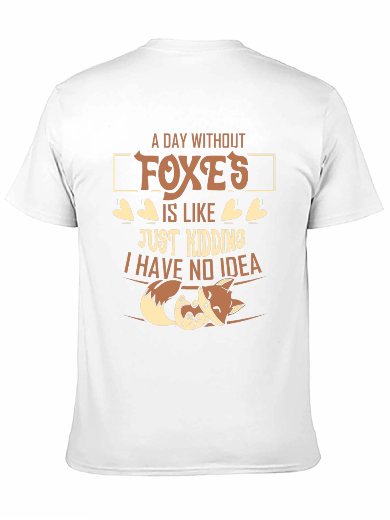 A Day Without Foxes Funny Novelty T-Shirt