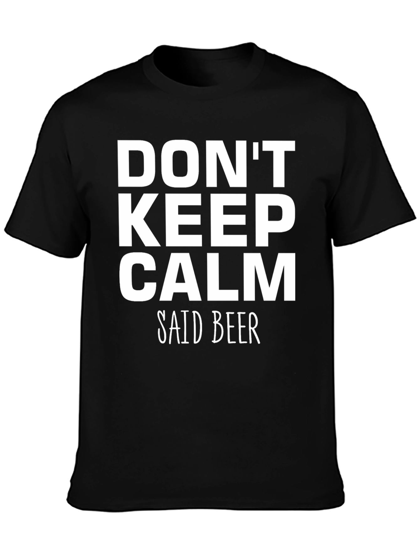 Dont Keep Calm Said Beer Mens Black T-Shirt