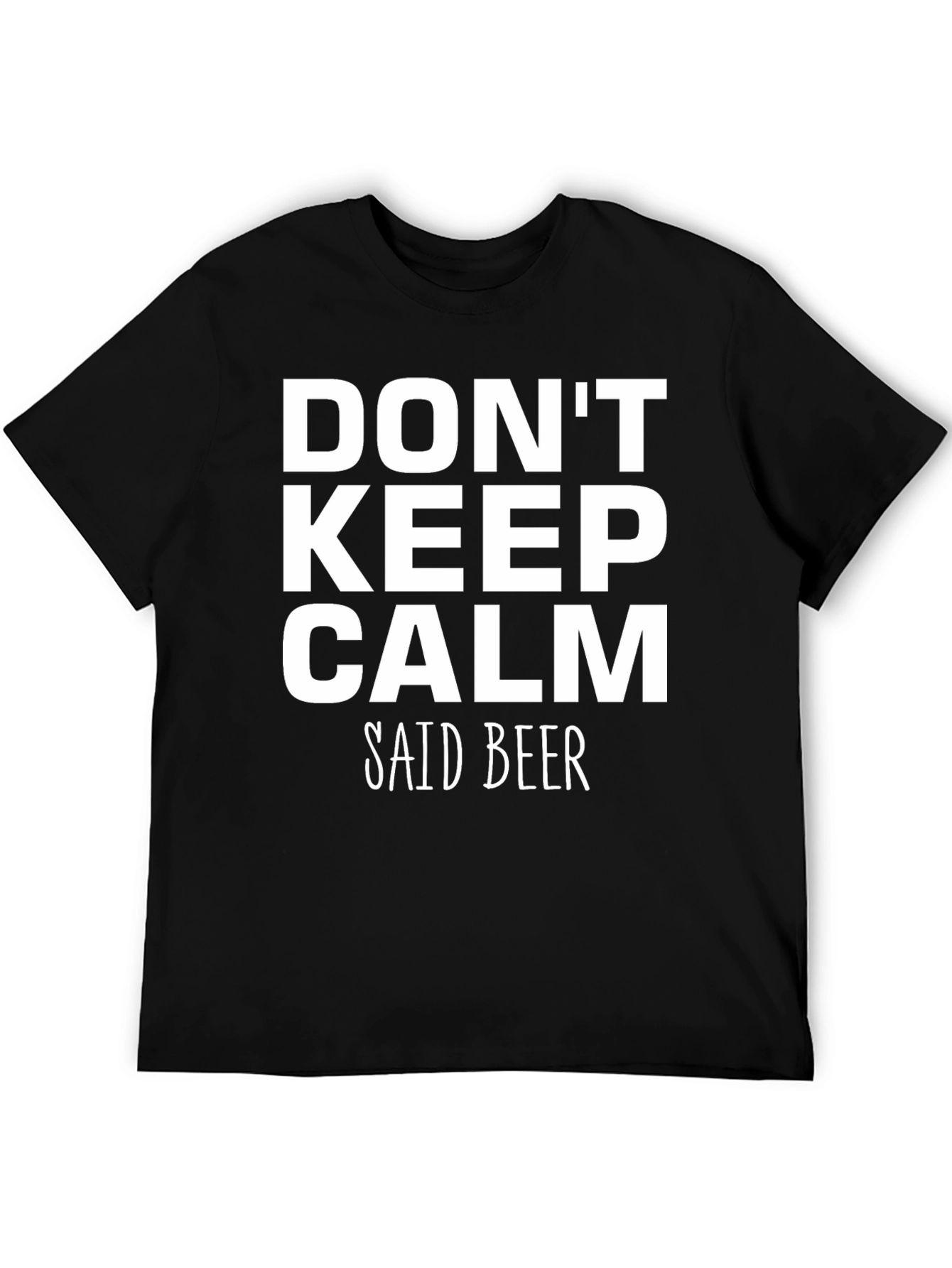 Dont Keep Calm Said Beer Mens Black T-Shirt