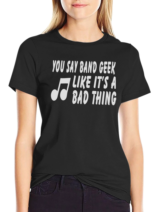 Band Geek T-Shirt - Funny Music Lover Tee