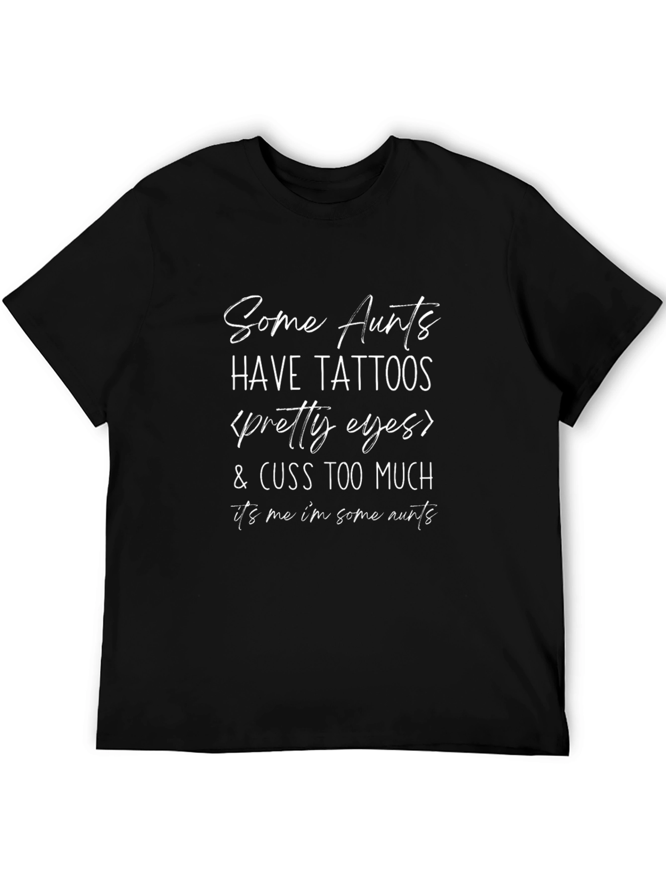 Some Aunts Have Tattoos Funny Graphic Tee