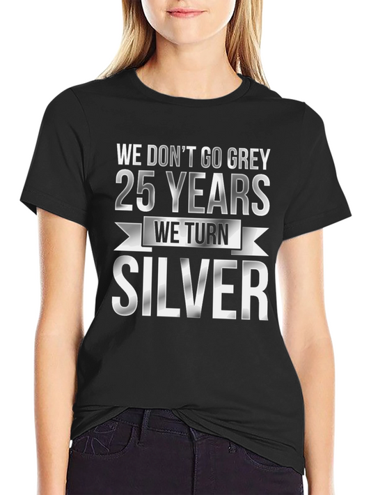 25th Anniversary T-Shirt - We Turn Silver