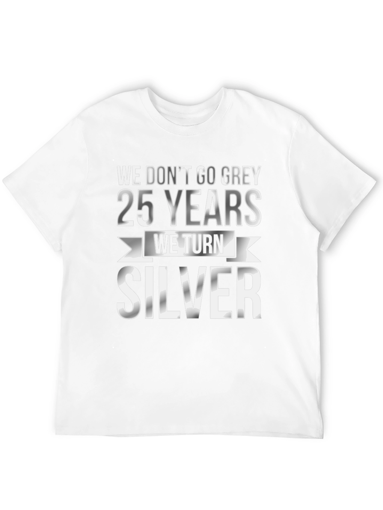 25th Anniversary T-Shirt - We Turn Silver