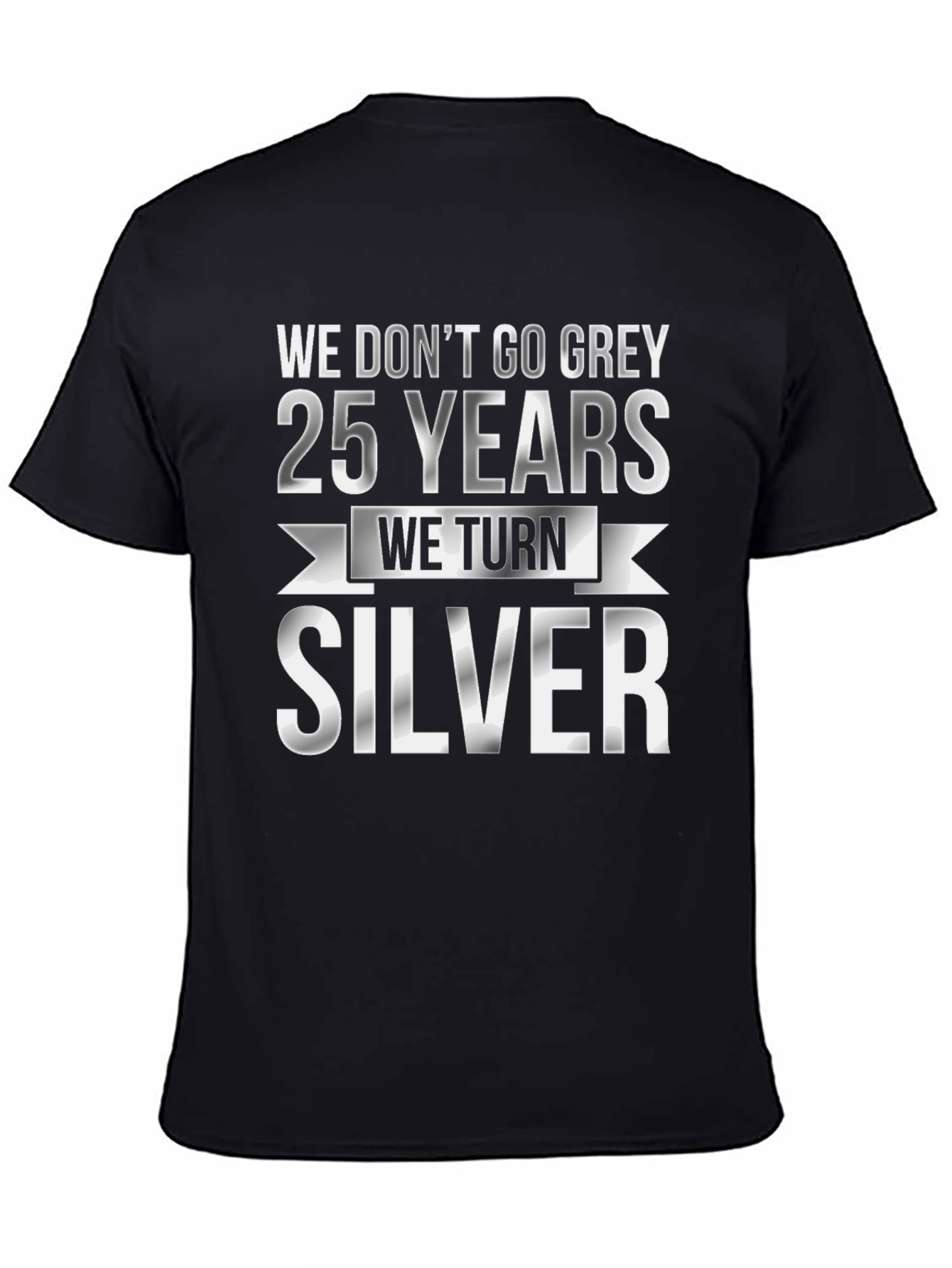 25th Anniversary T-Shirt - We Turn Silver